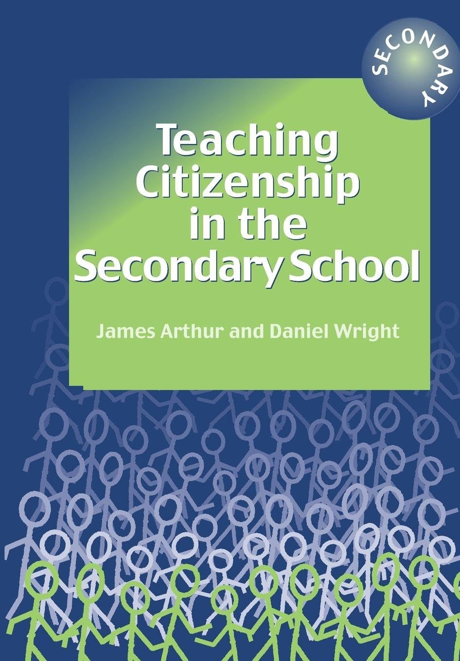 Teaching Citizenship in the Secondary School-James Arthur, Daniel Wright