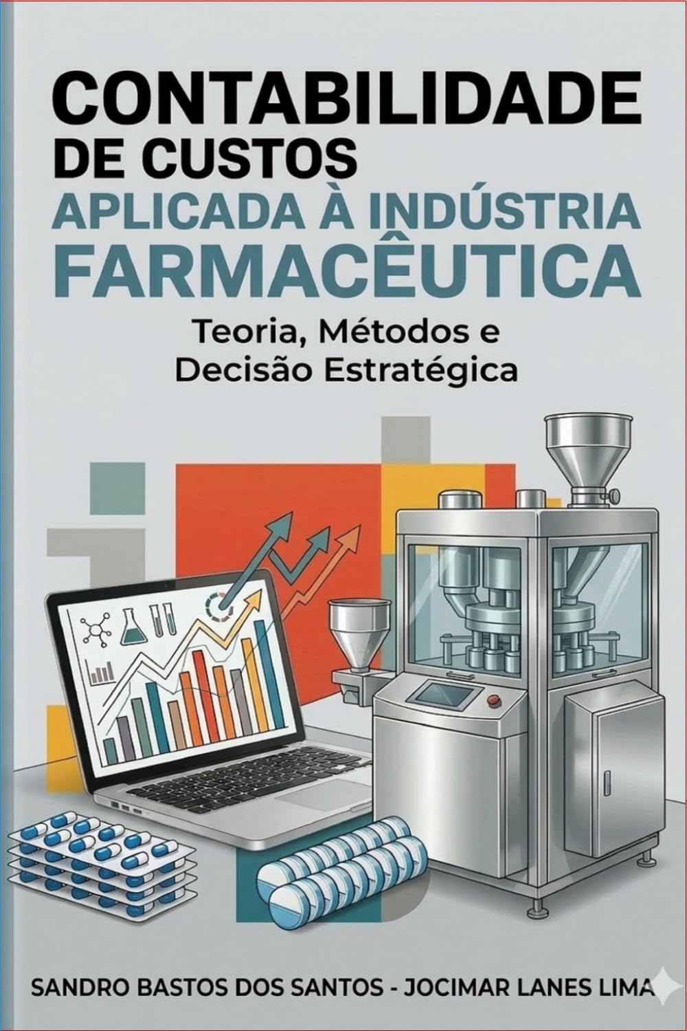 CONTABILIDADE DE CUSTOS APLICADA À INDÚSTRIA FARMACÊUTICA: Teoria, Métodos e Decisão Estratégica