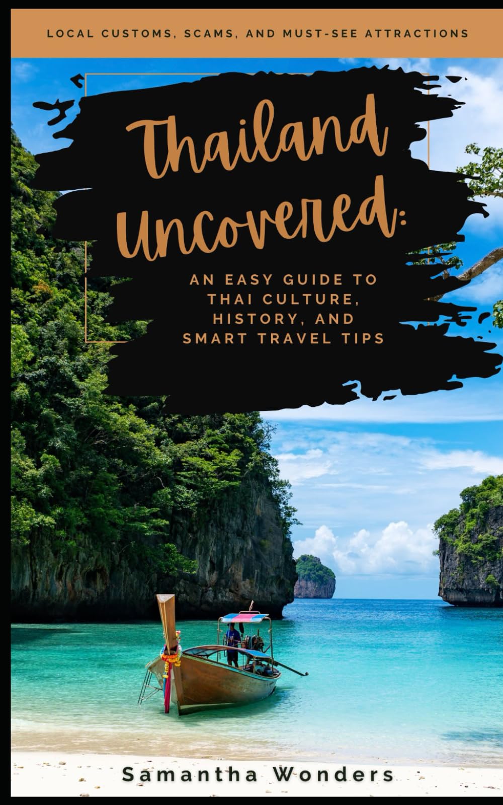 Thailand Uncovered: An Easy Guide to Thai Culture, History, and Smart Travel Tips