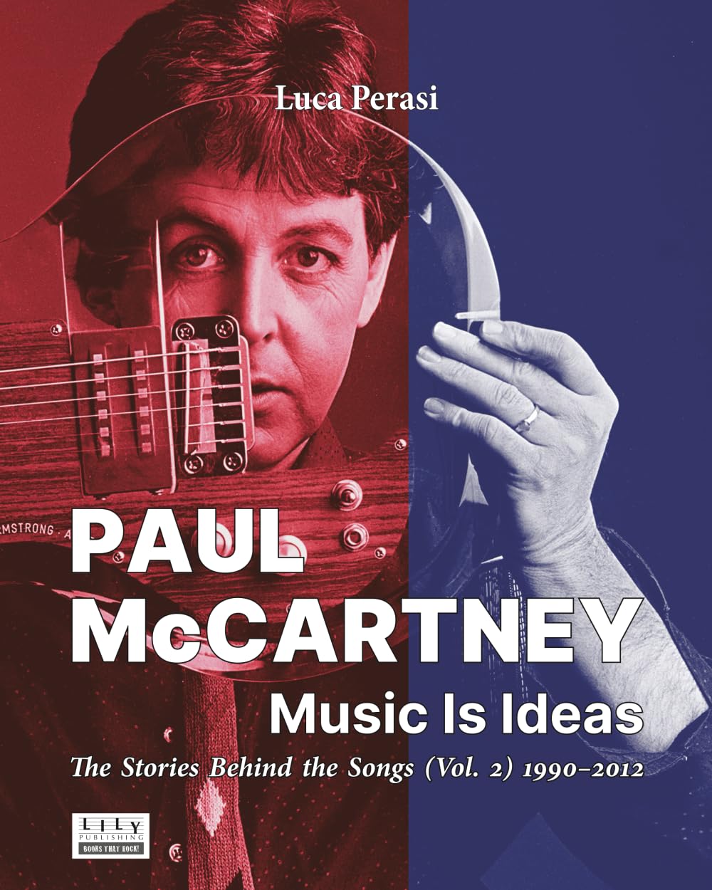 Paul McCartney: Music Is Ideas. The Stories Behind the Songs (Vol. 2) 1990-2012
