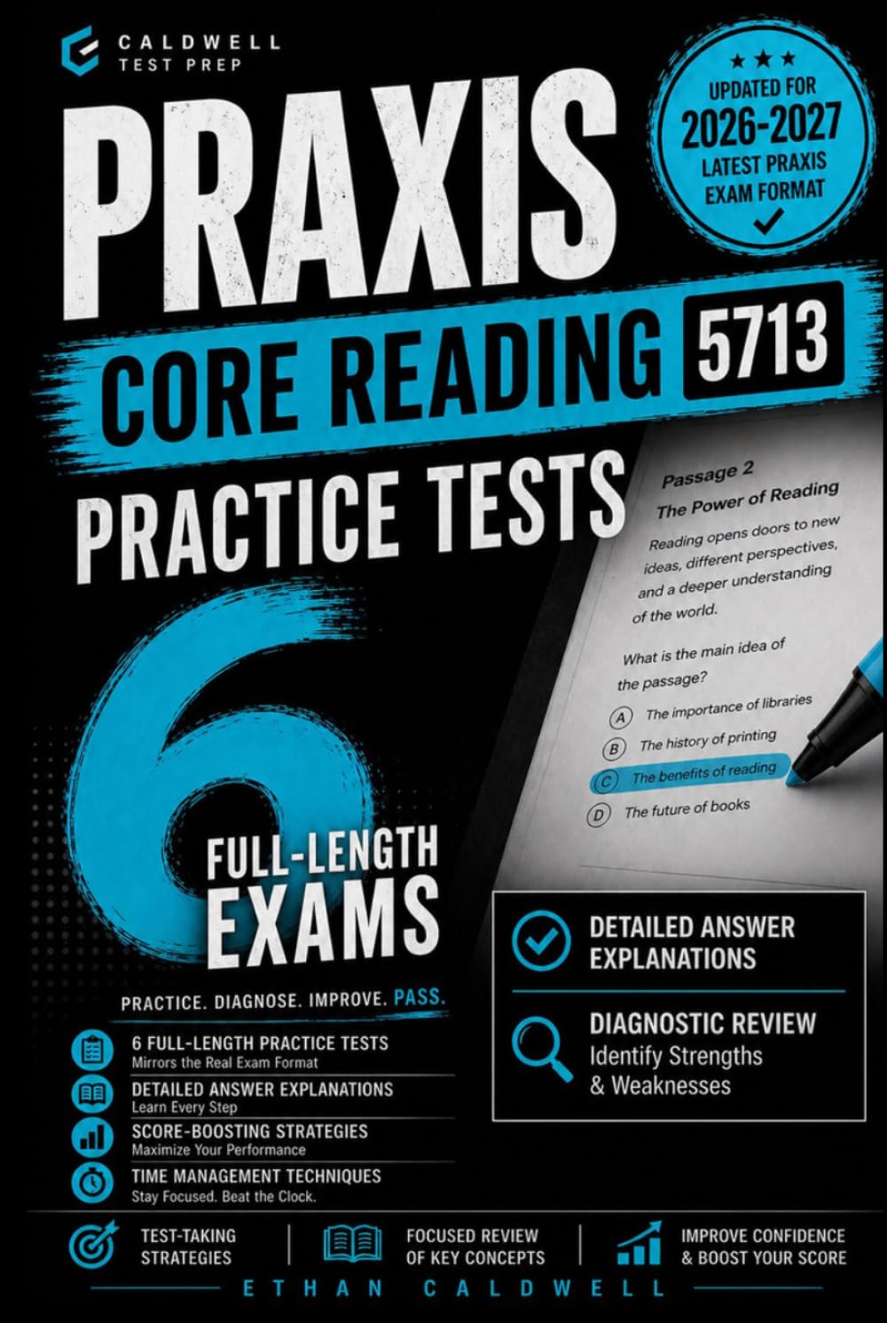 Praxis Core Reading 5713 Practice Tests: 6 Full-Length Exams with Detailed Answer Explanations, Diagnostic Review, Score-Boosting Strategies, and Time Management Techniques — Updated for 2026–2027