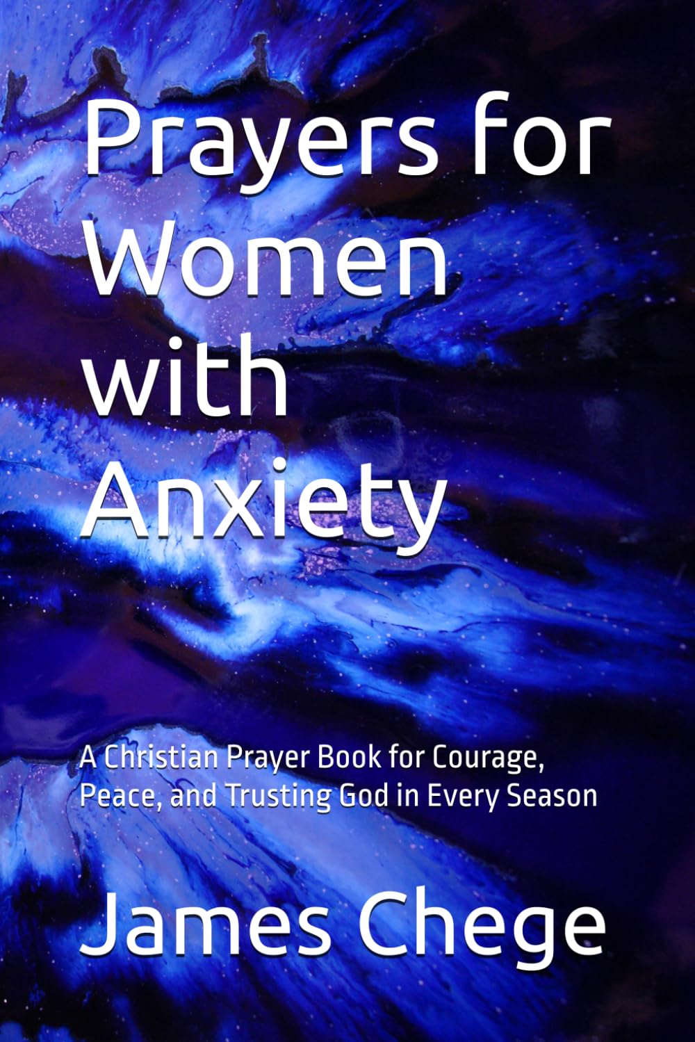 Prayers for Women with Anxiety: A Christian Prayer Book for Courage, Peace, and Trusting God in Every Season (Night Prayers)