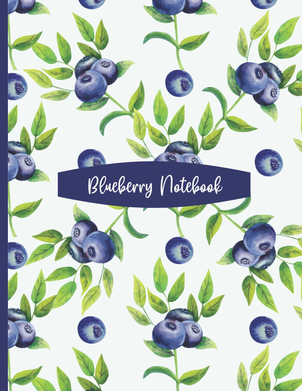 Blueberry Notebook: Wide Ruled Paper, 8.5" x 11" and 100 Pages - Fun Gift For Blueberry Lovers