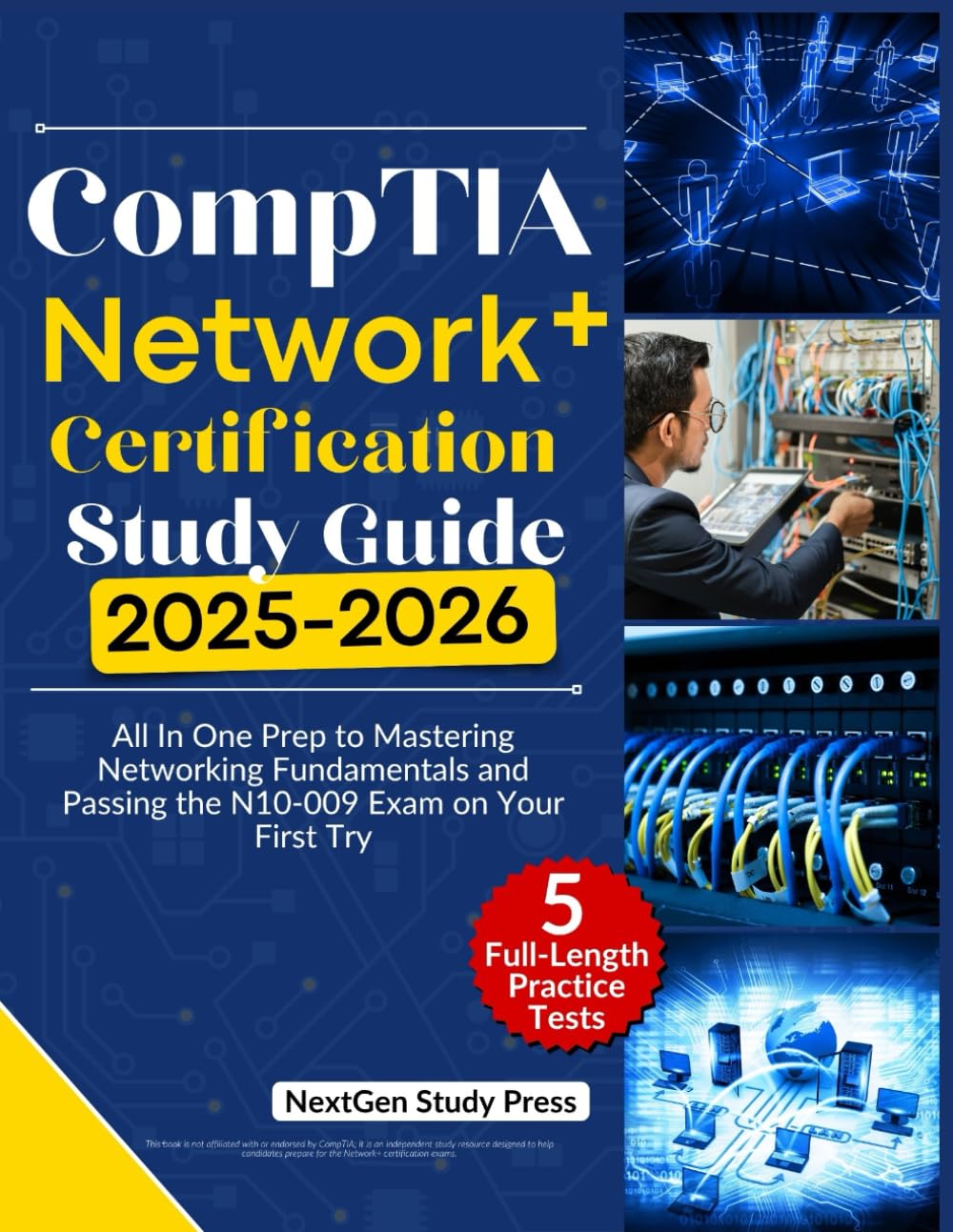CompTIA Network+ CERTIFICATION STUDY GUIDE 2025-2026: All In One Prep to Mastering Networking Fundamentals and Passing the N10-009 Exam on Your First Try (NextGen Master IT Certification Series)