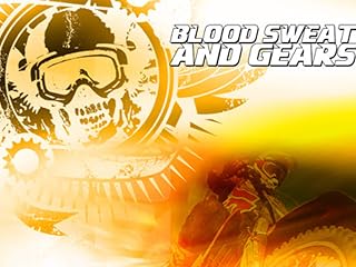 Blood Sweat & Gears