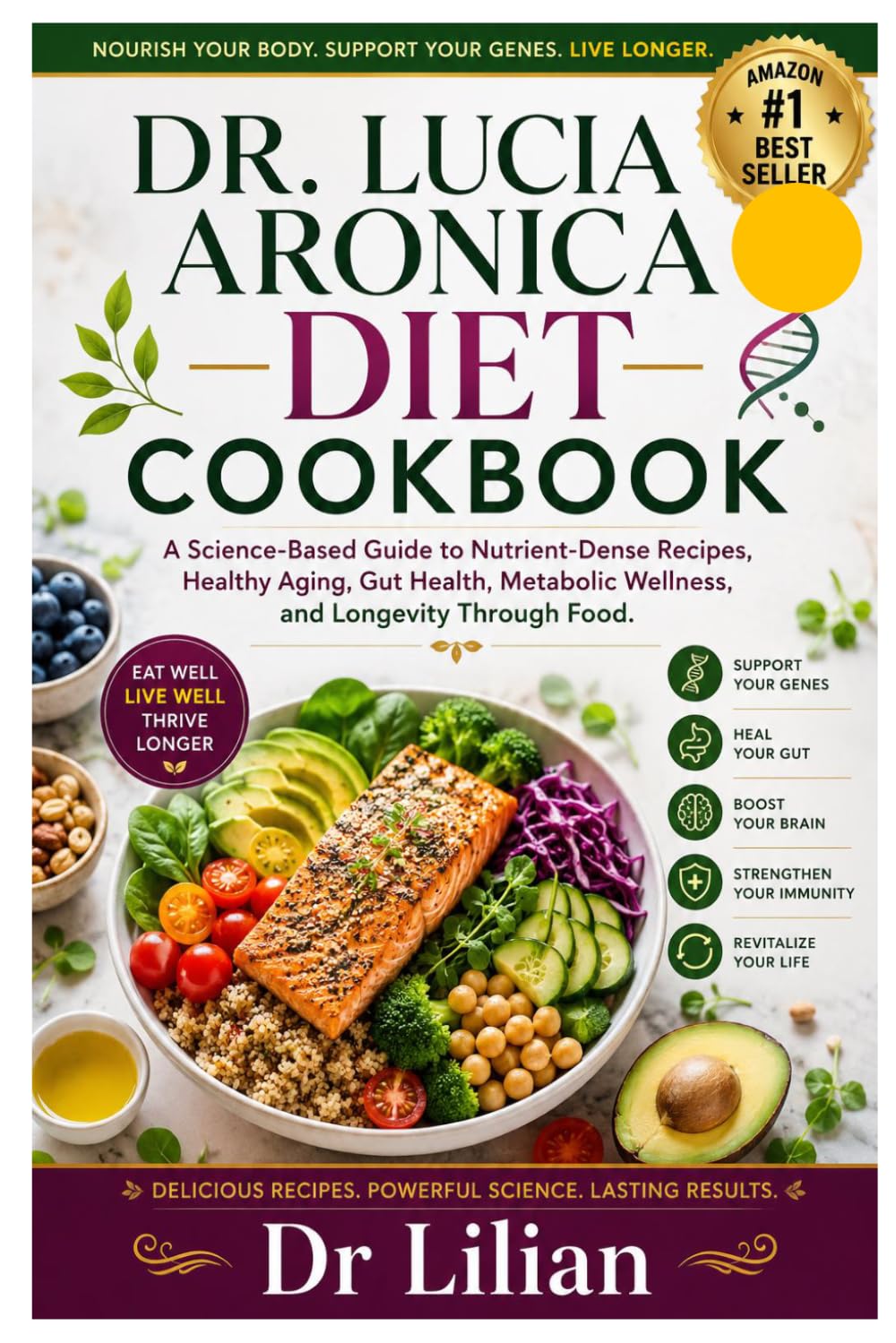 DR. LUCIA ARONICA DIET COOKBOOK: A Science-Based Guide to Nutrient-Dense Recipes, Healthy Aging, Gut Health, Metabolic Wellness, and Longevity Through Food