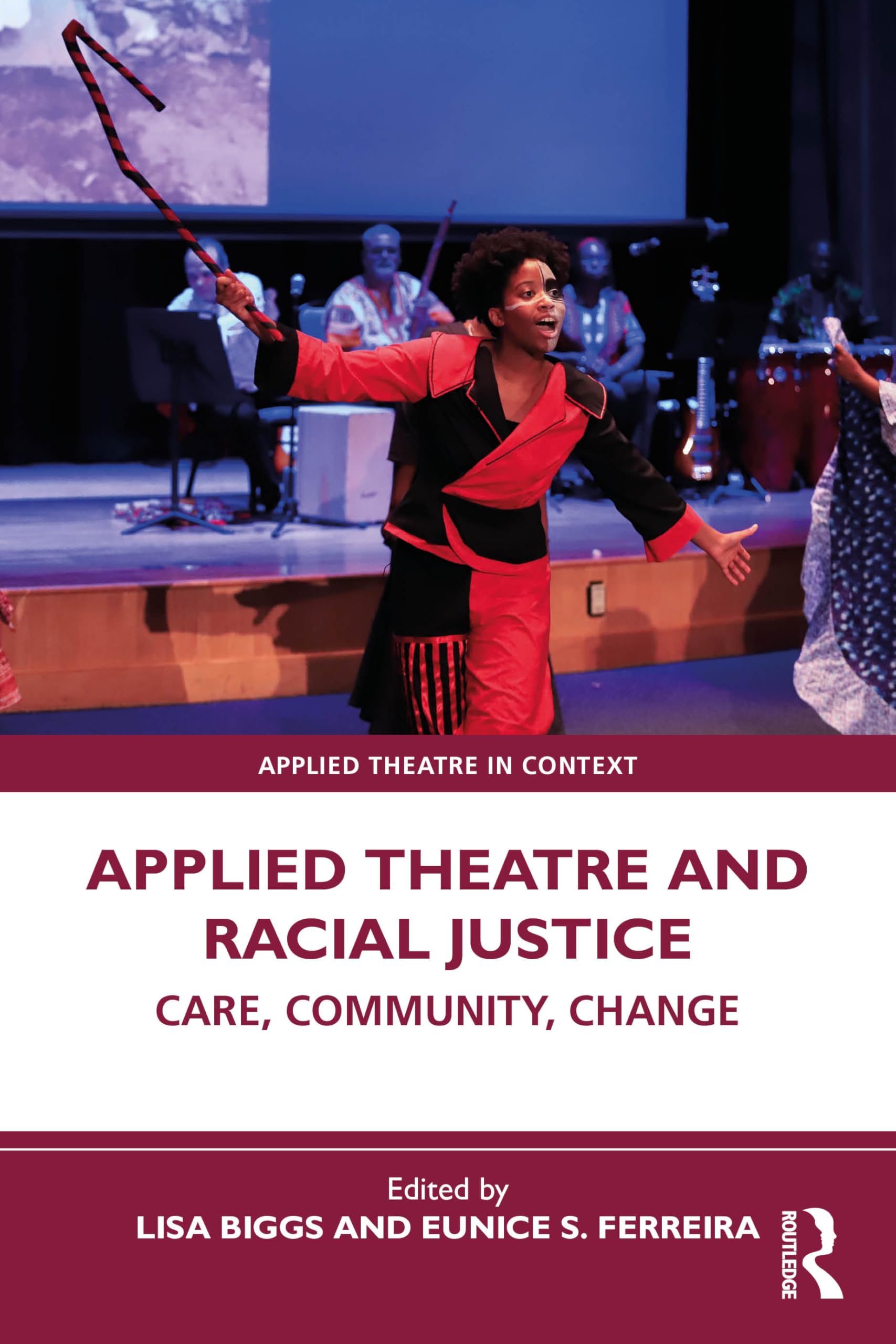 Applied Theatre and Racial Justice Care, Community, Change (Paperback Book)