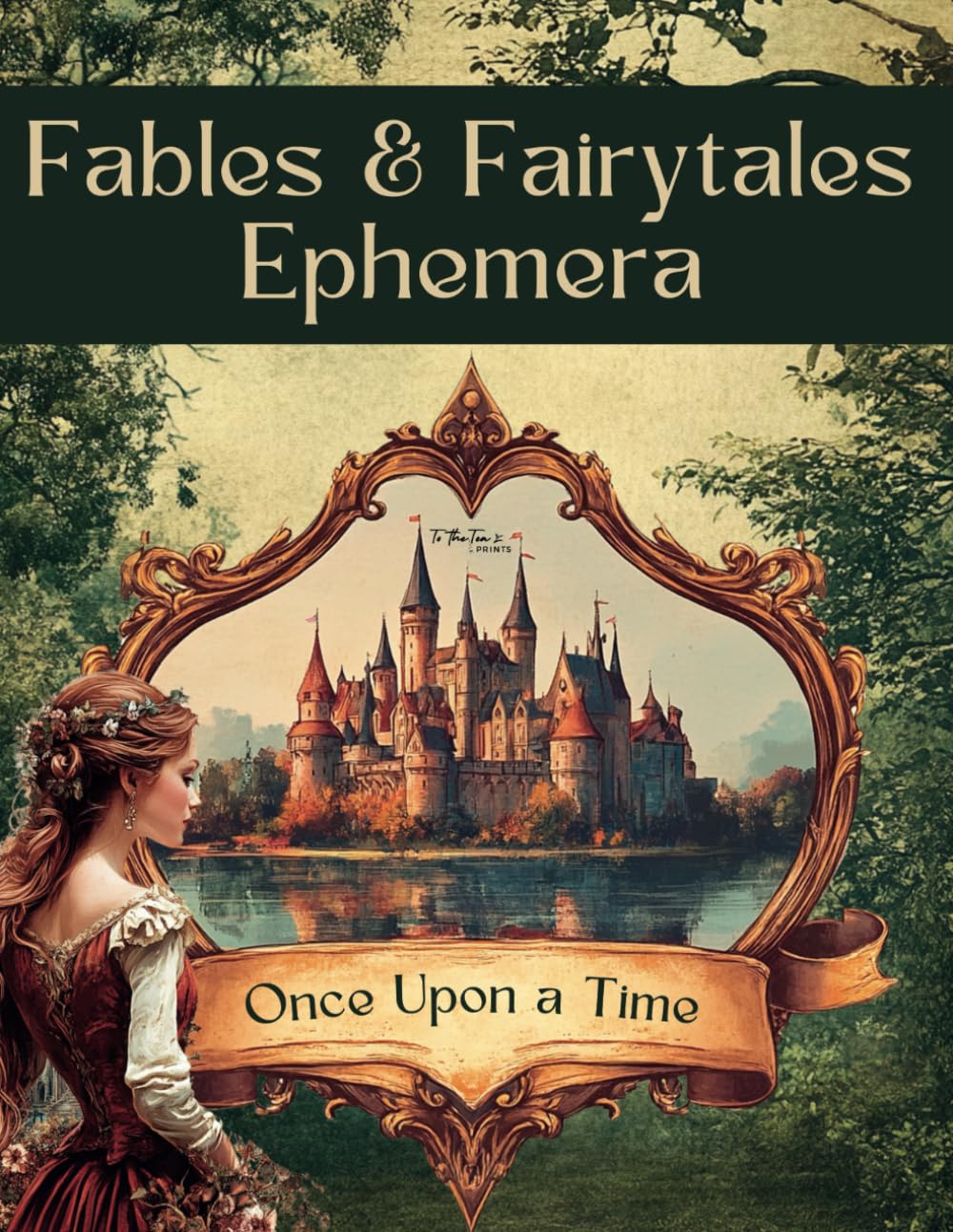 Fables and Fairytales Ephemera: Curated Story Illustrations and Images Book for Scrapbooking, Collages, Mixed Media, Junk Journals, Decoupage, and Cut and Create Crafts