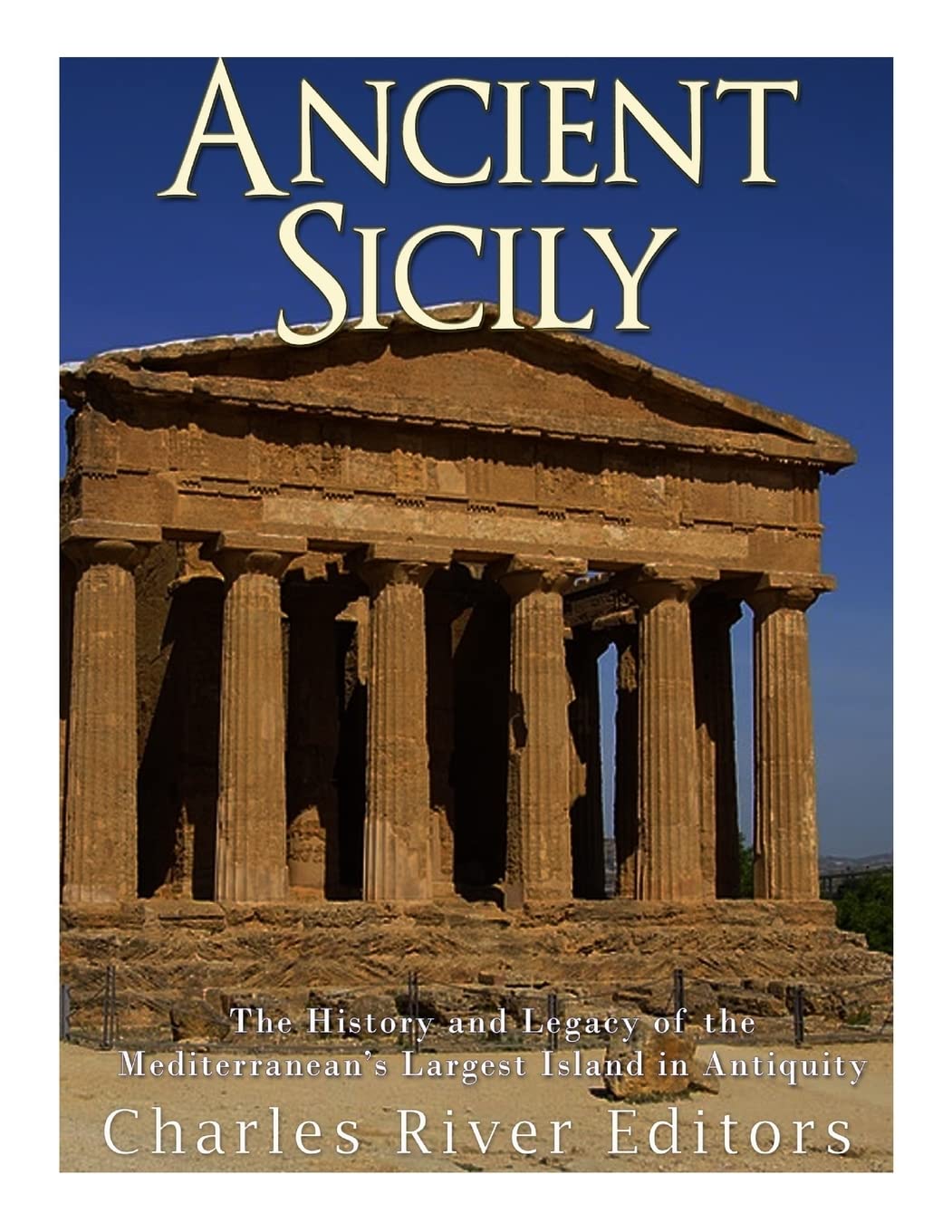 Ancient Sicily: The History and Legacy of the Mediterranean’s Largest Island in Antiquity