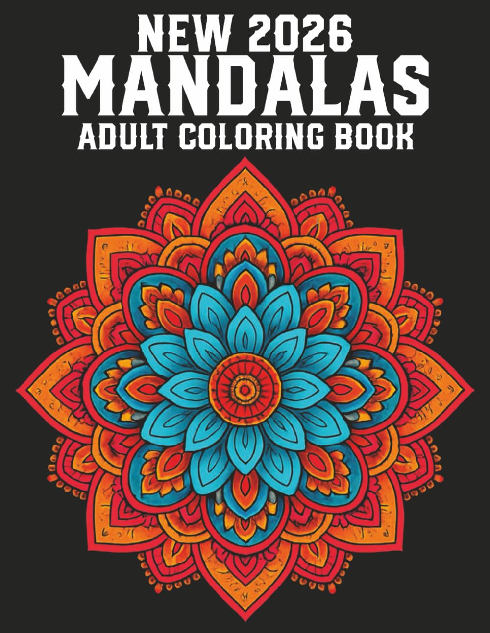 New 2026 Mandalas Adult Coloring Book: 50 Simple and Relaxation Mandalas Coloring Pages for Adults Stress Relief Designs..... 2026 New Mandalas Adult Coloring Book