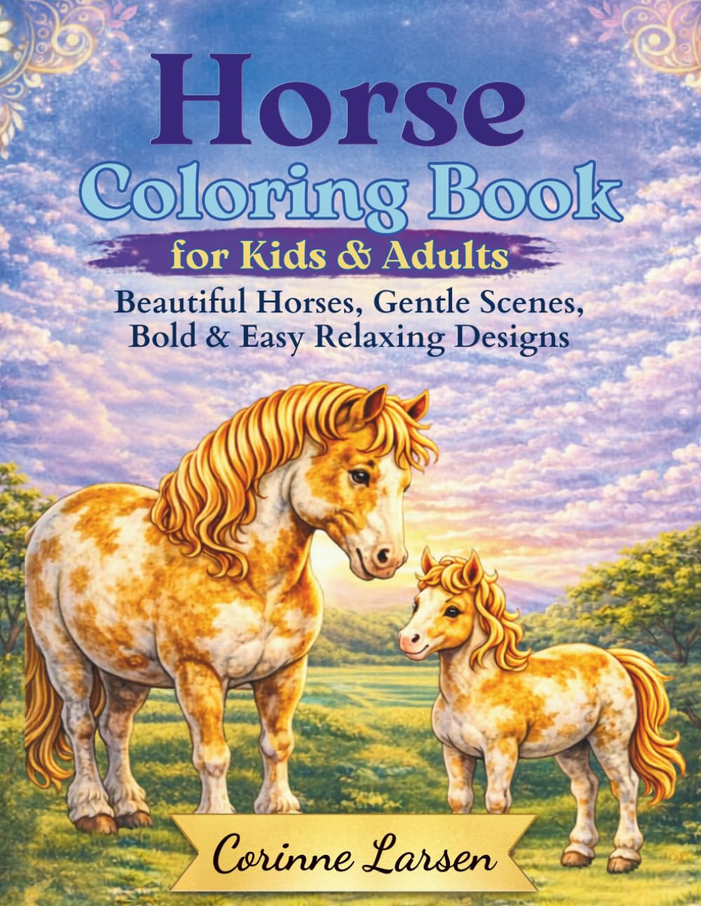 Horse Coloring Book for Kids & Adults: Beautiful Horses, Gentle Scenes, Bold & Easy Relaxing Designs