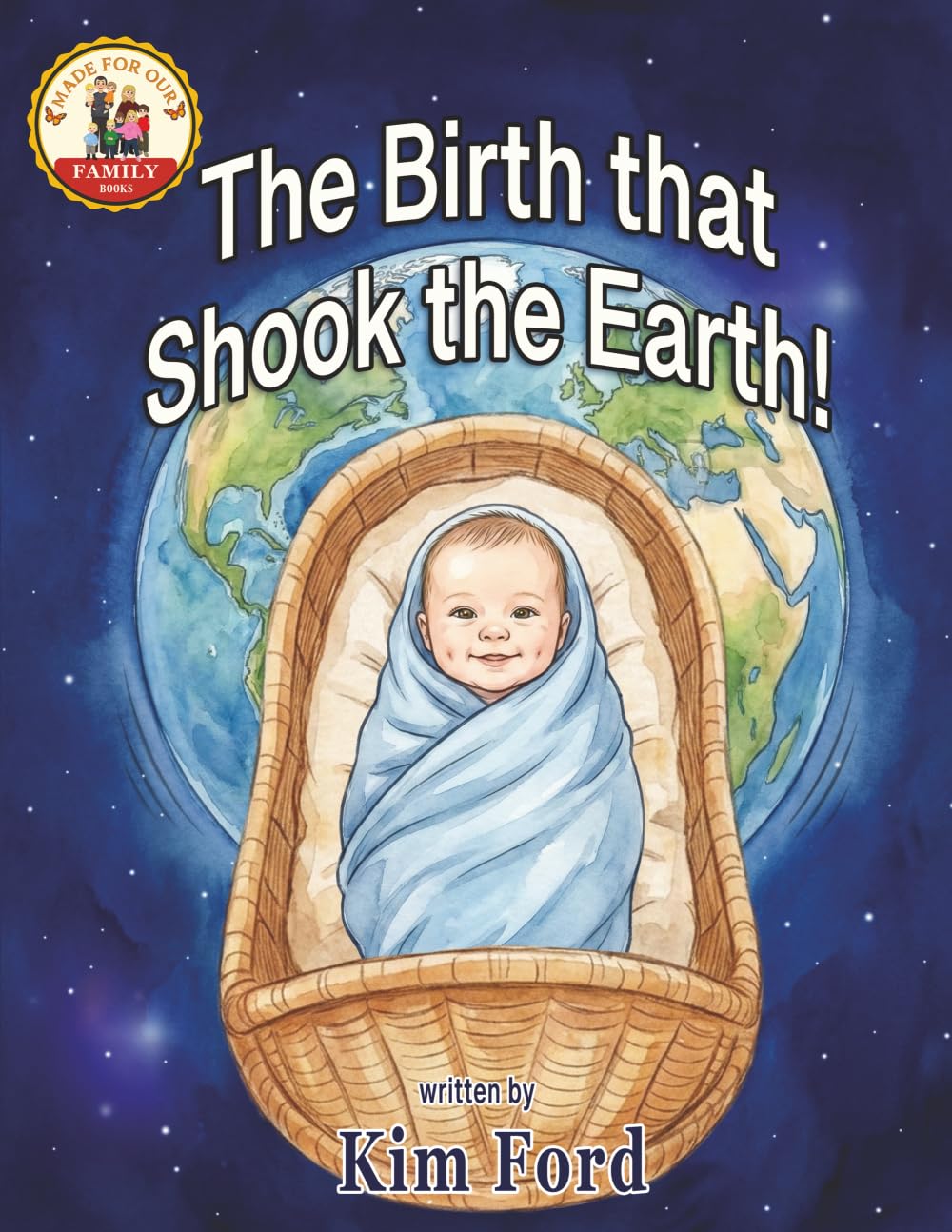 The Birth That Shook the Earth!: 2 (Made For Our Family)