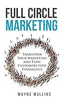 Vista 1 de Full Circle Marketing Transform Your Marketing & Turn Customers Into Evangelists