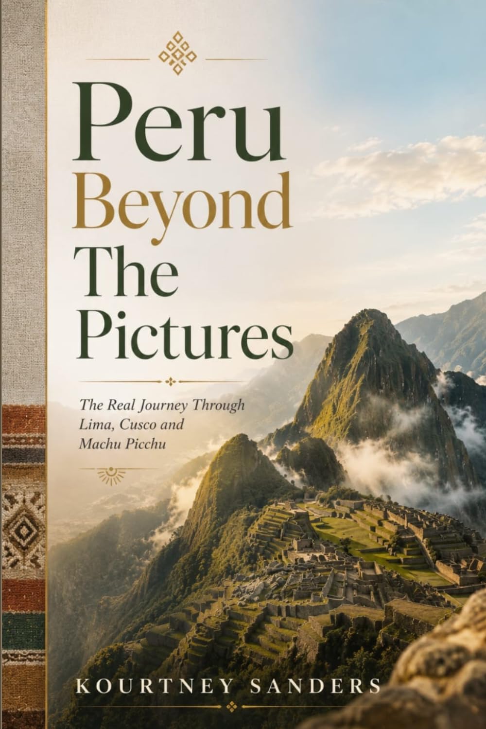 Peru Beyond the Pictures: The Real Journey Through Lima, Cusco and Machu Picchu