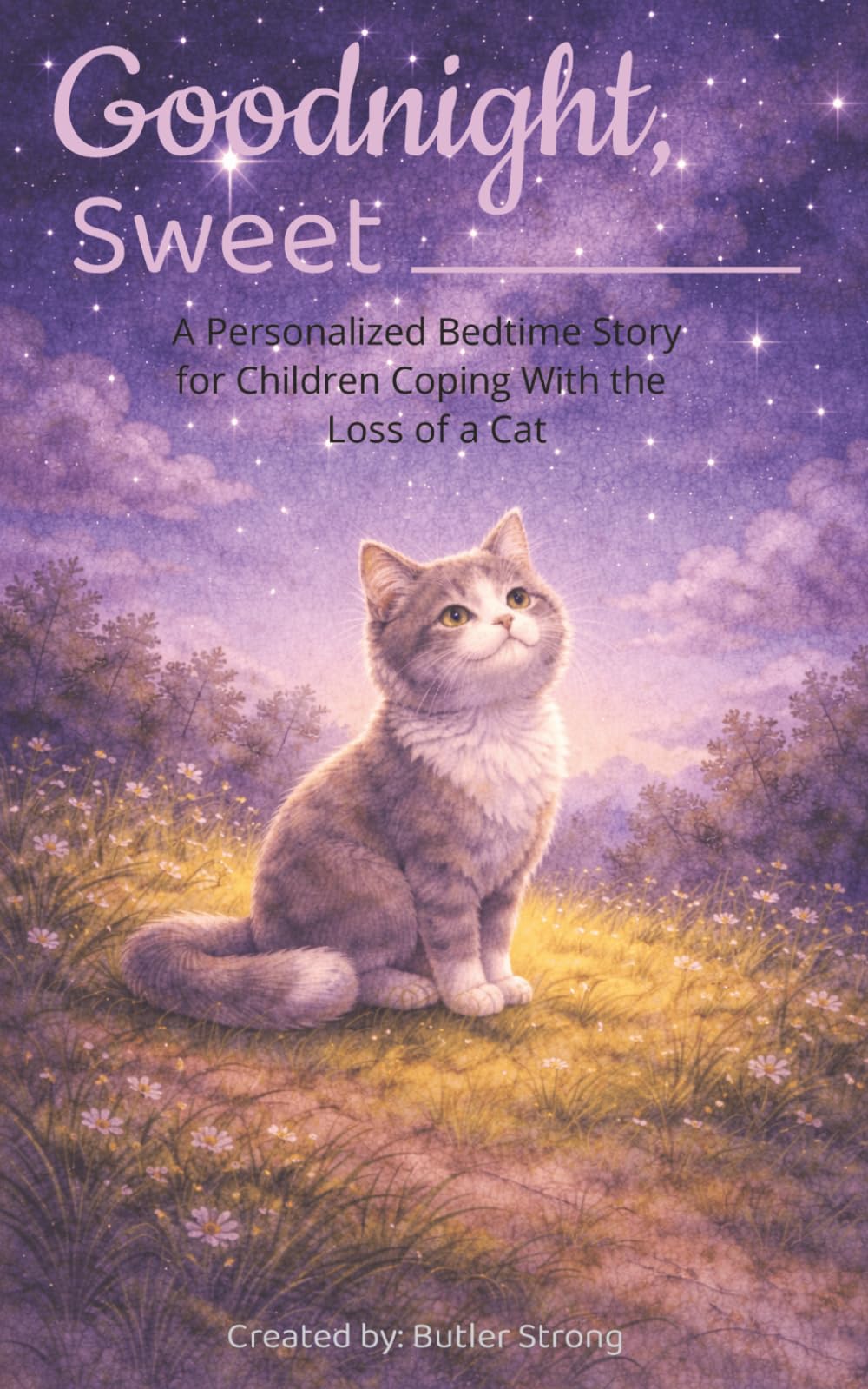 Goodnight, Sweet ________: A Personalized Bedtime Story for Children Coping with the Loss of a Cat