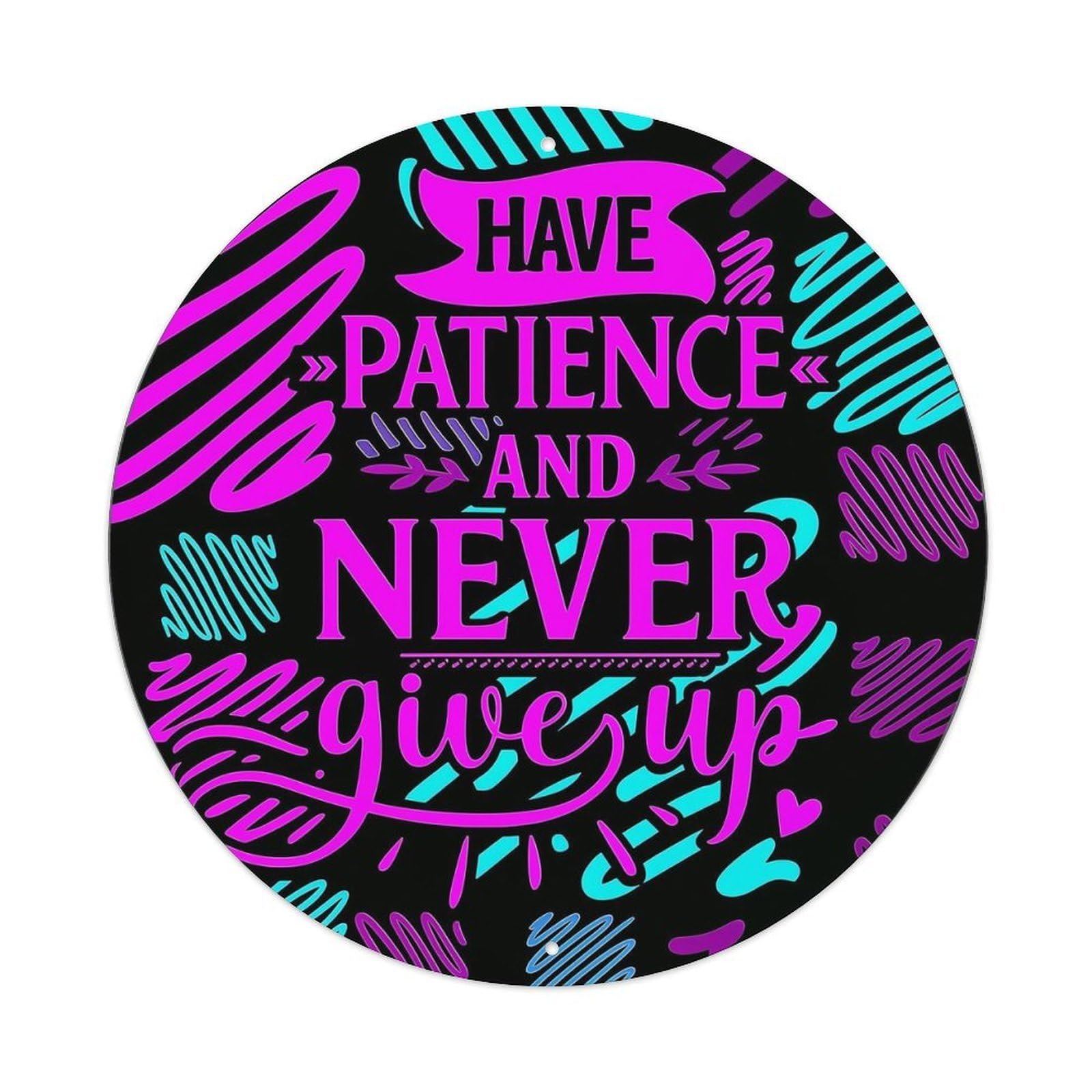 Have Patience And Never Give Up Vintage Round Tin Sign Retro Metal Wall Decor Metal Poster, Home Bar Garage Cafe Wall Art Decoration 8x8Inches