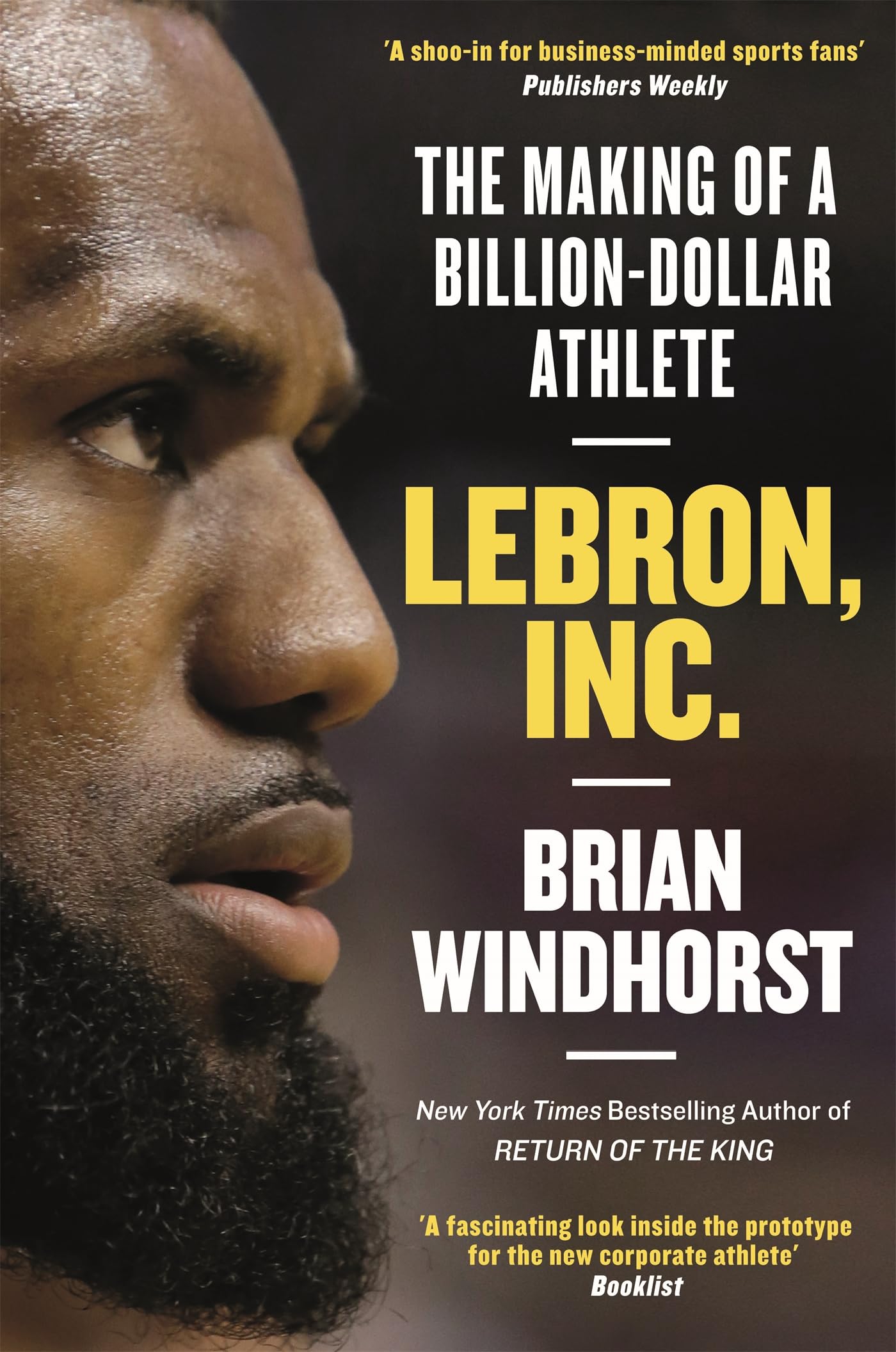 LeBron, Inc. : The Making of a Billion-Dollar Athlete