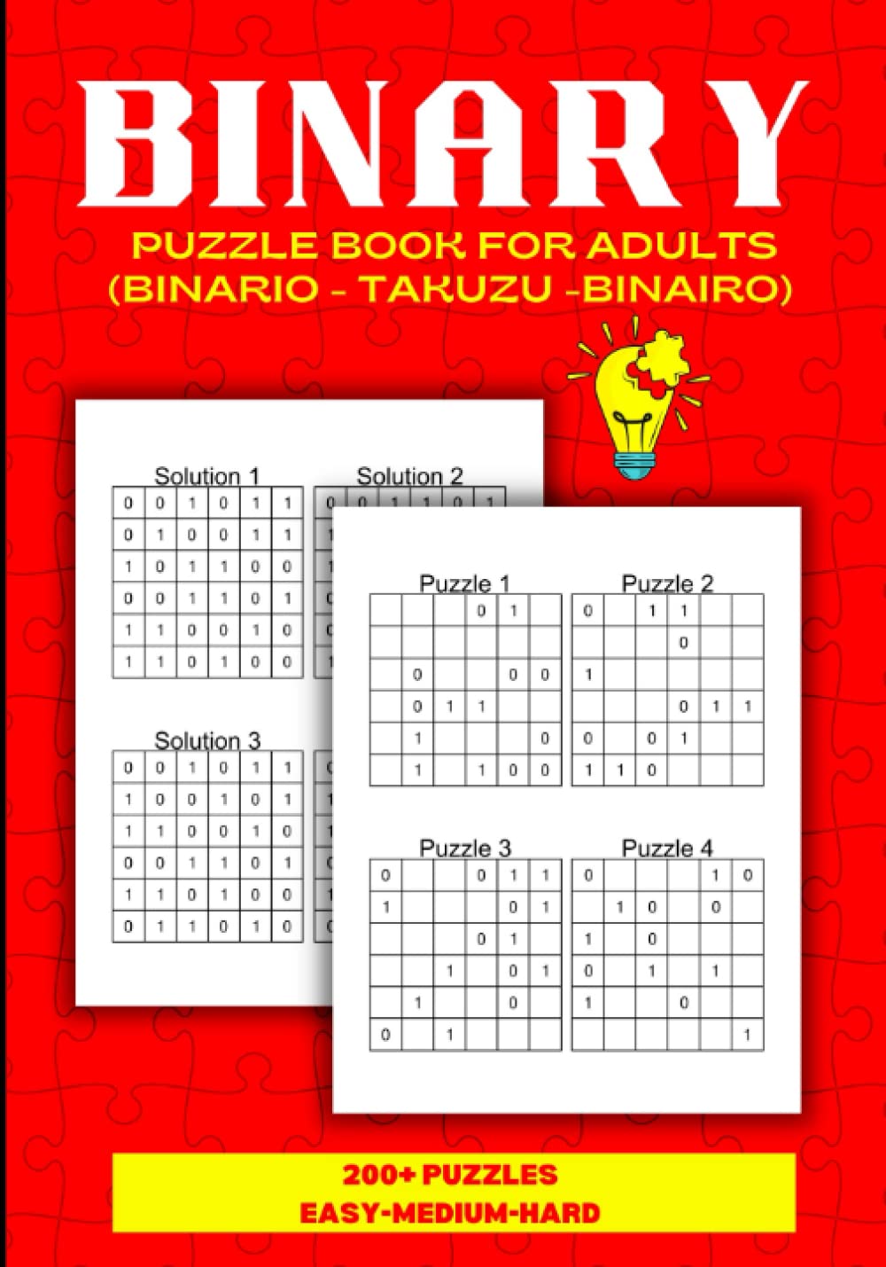 Binary Puzzle Book for Adults: Over 200 Binario Binairo Takuzu Math Logic Puzzles/ Easy to Hard Levels with Solutions Paperback – September 20, 2022