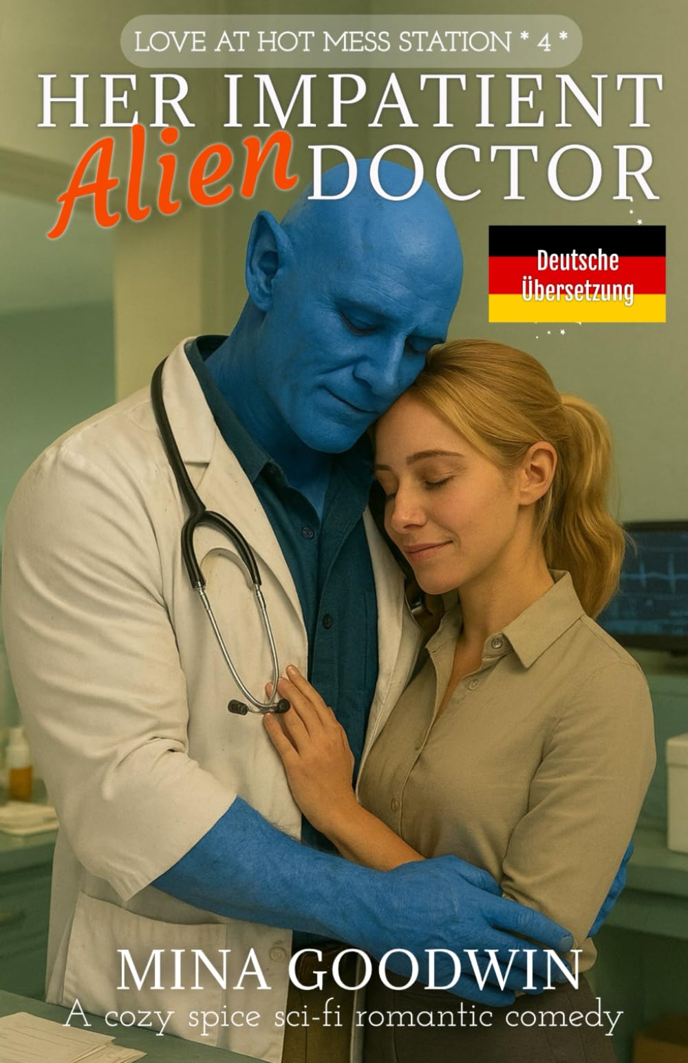 Her Impatient Alien Doctor Deutsche Übersetzung: A Cozy Spice Sci-Fi Romantic Comedy (Love at Hot Mess Station Deutsche)