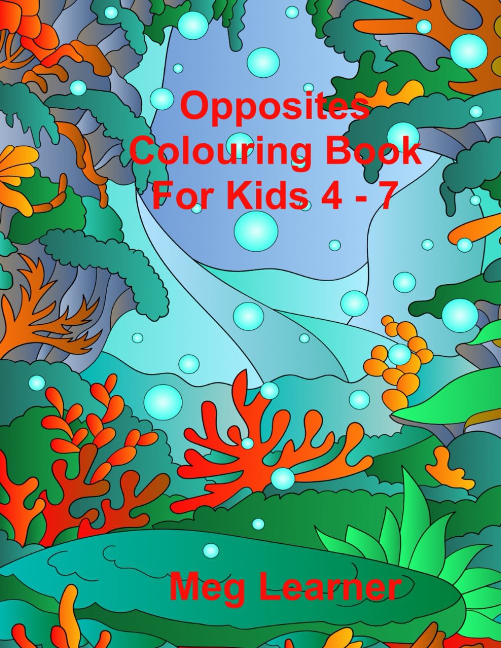 Opposites Colouring Book For Kids: Ages 4 to 7 Years