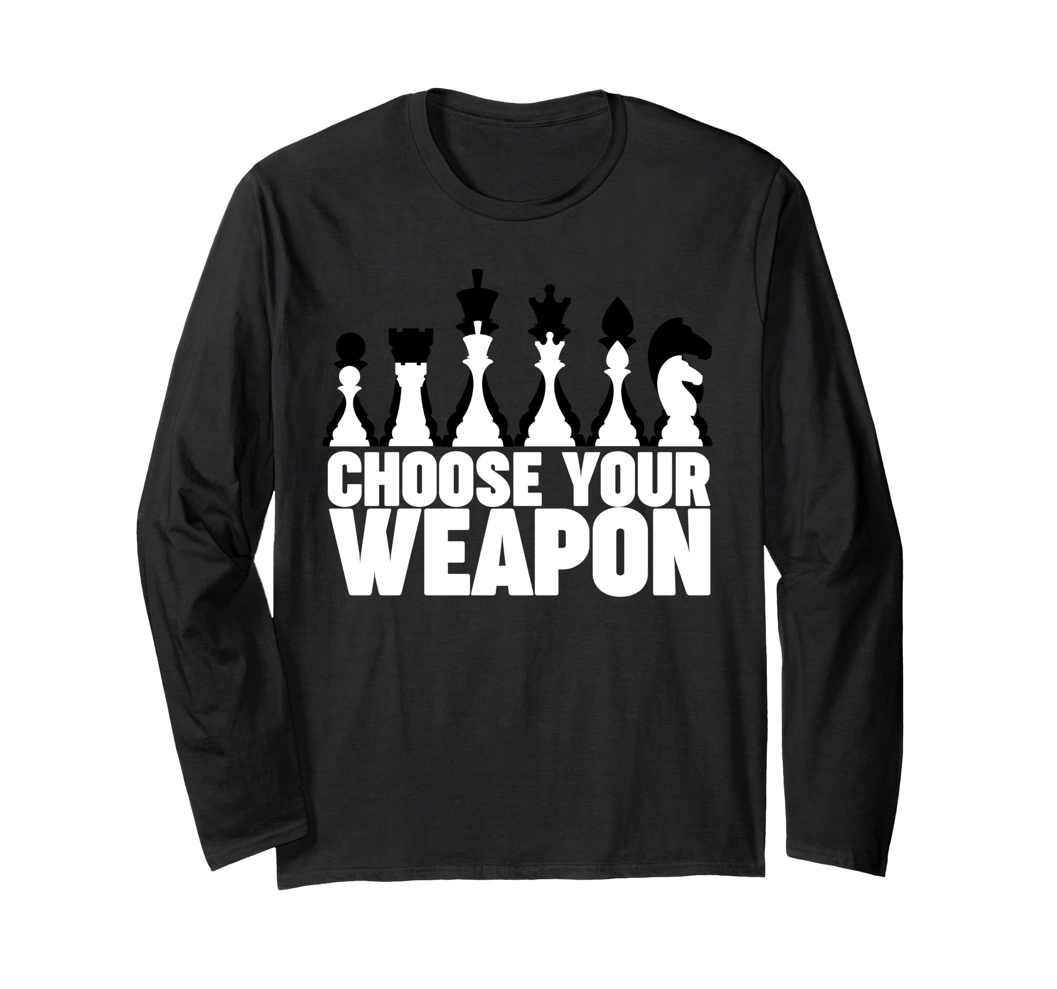 Chess Choose your weapon funny Chess Long Sleeve T-Shirt