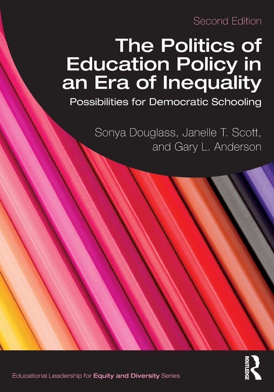 The Politics of Education Policy in an Era of Inequality (Educational Leadership for Equity and Diversity)