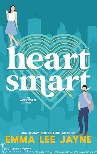 Heart Smart An Enemies to Lovers Romance (Work For It Book 2)