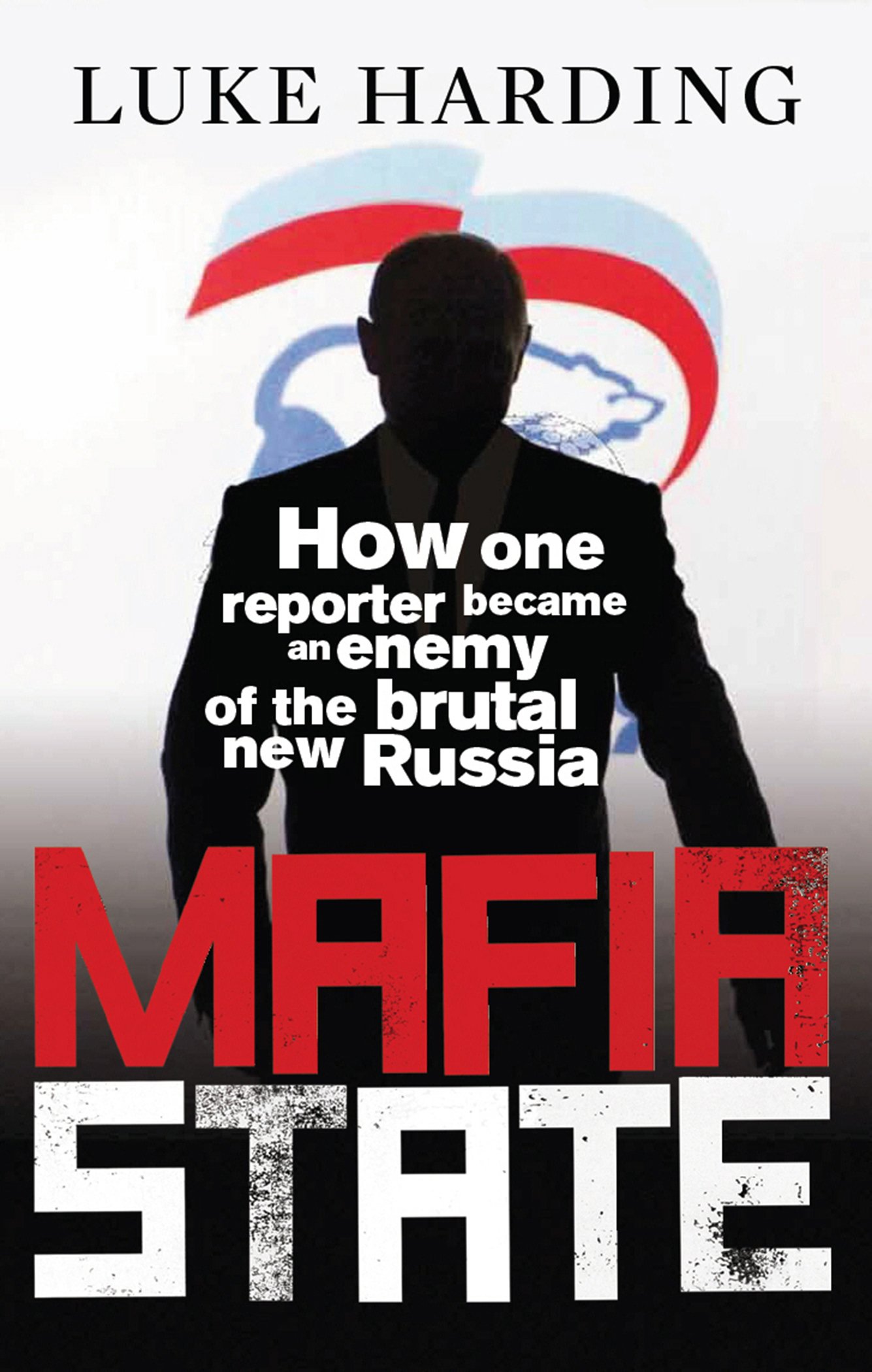Mafia State: Spies, Surveillance and Russia's Secret Wars Paperback – January 1, 2012