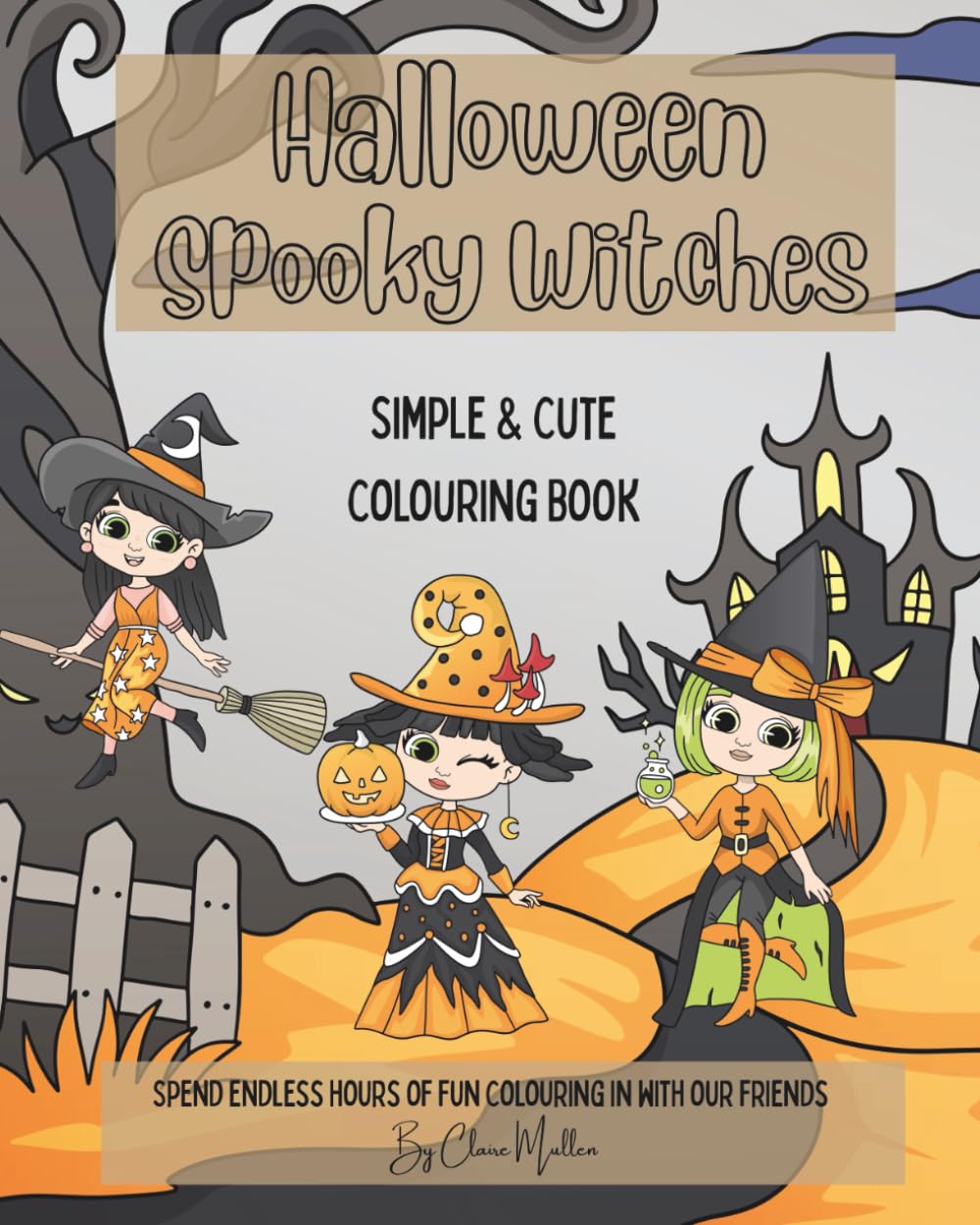 Halloween Spooky Witches: Simple and cute Colouring book