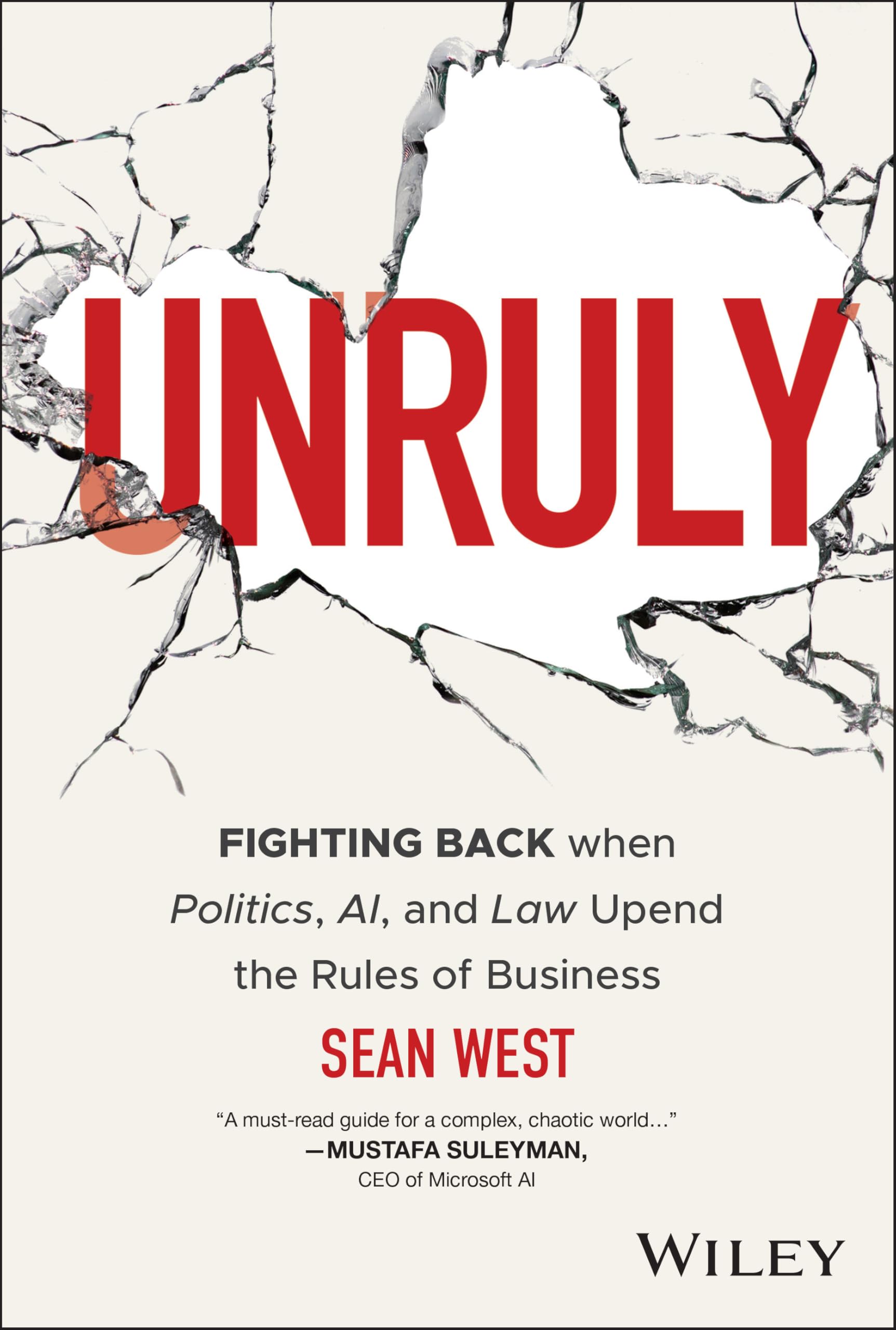 Unruly : Fighting Back when Politics, AI, and Law Upend the Rules of Business