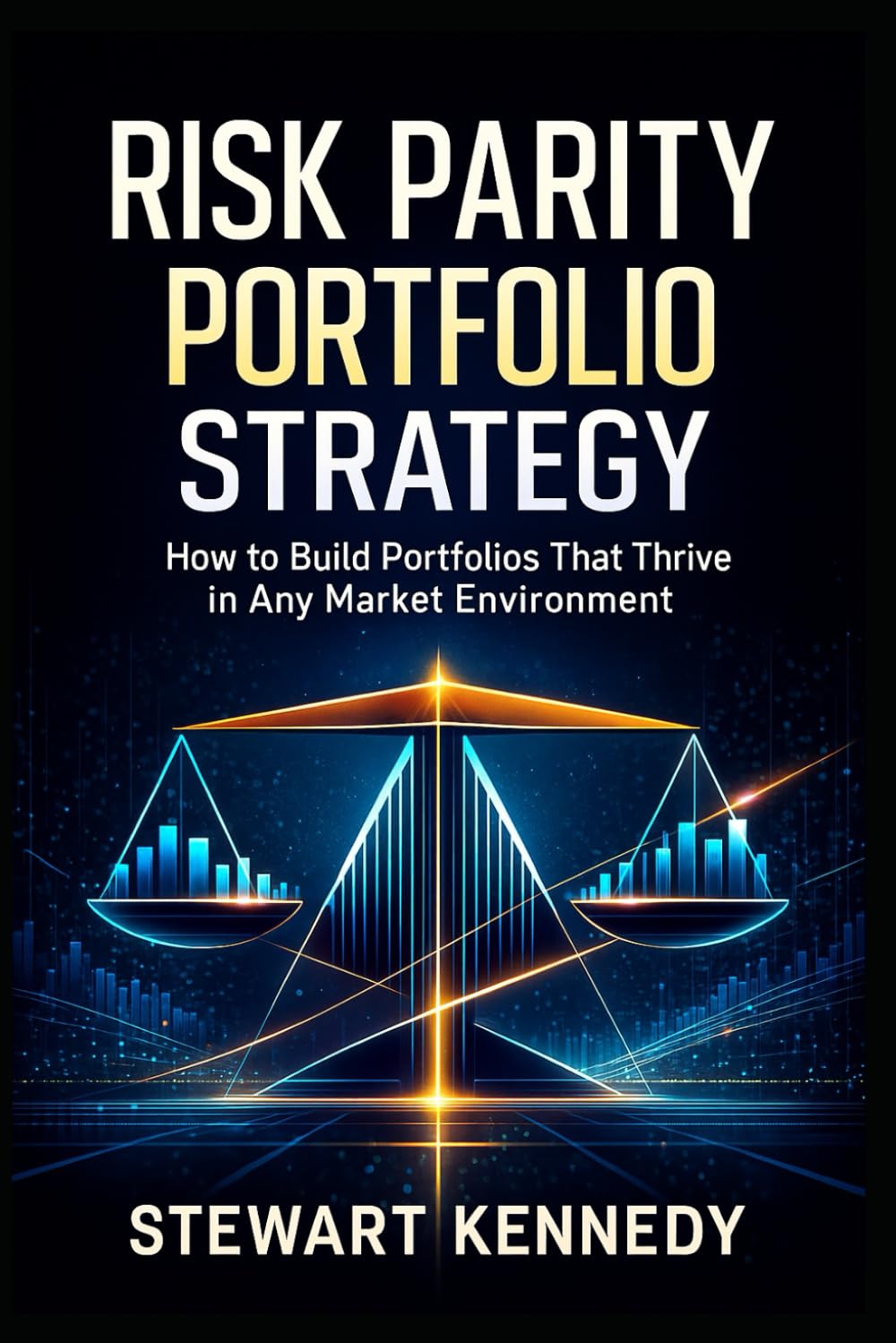 Risk Parity Portfolio Strategy: How to Build Portfolios That Thrive in Any Market Environment (The Investing Essentials Library)