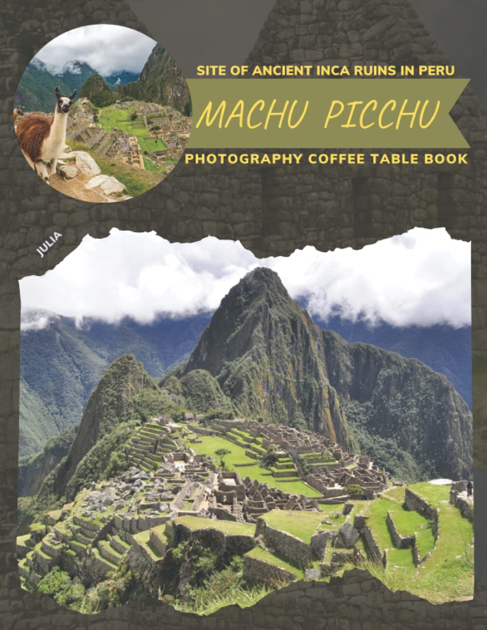 Machu Picchu Site Of Ancient Inca Ruins In Peru Photography Coffee Table Book: Cool Pictures That Create An Idea For You About An Amazing ... Hiking,Tourism and Photos Browsing Lovers