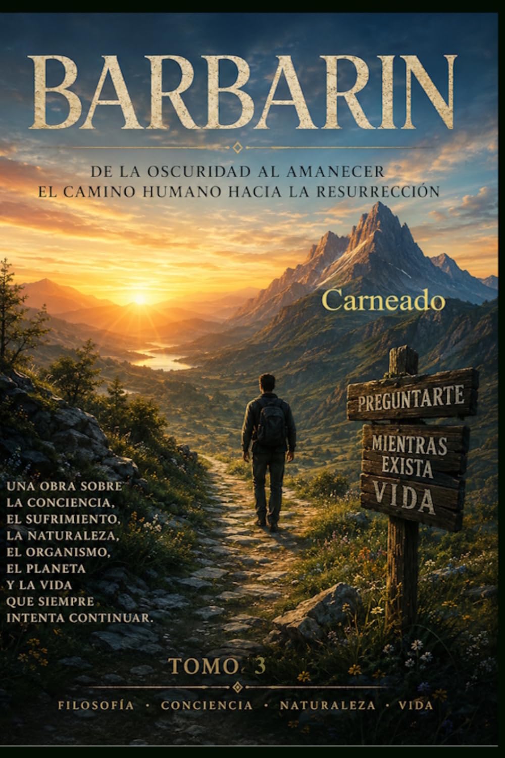 BARBARIN De la Oscuridad al Amanecer En Camino Humano hacia la Resurrección Tomo III (Colección de obras de Carneado)