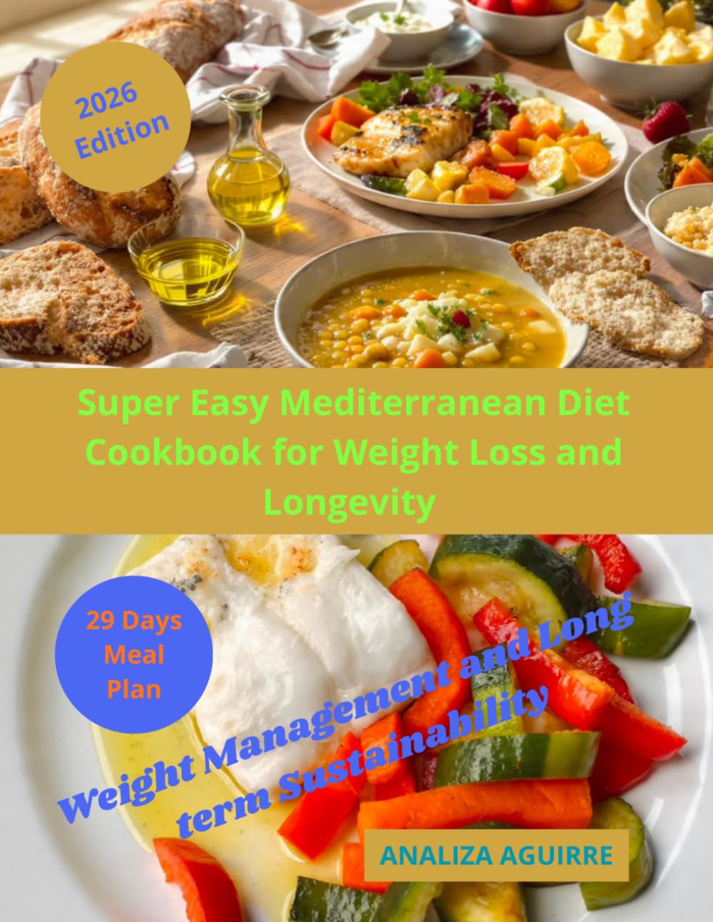 Super Easy Mediterranean Diet Cookbook for Weight Loss and Longevity: Easy, Delicious Meals for Seniors; That Bring Flavor, Joy, And Simplicity to Every Light, Sun-Soaked Dish