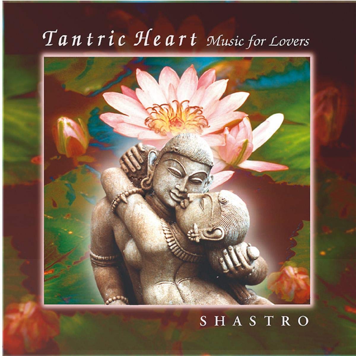 Tantric Heart Music for Lovers [Audio CD] SHASTRO