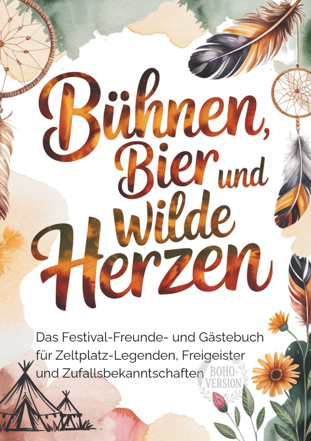 Bühnen, Bier und wilde Herzen - Das Festival ‑ Freunde- und Gästebuch für Zeltplatz‑Legenden, Freigeister... Boho - Design mit Humor: Für über 25 ... Playlist, Festival-Award, Geschenkidee, JGA