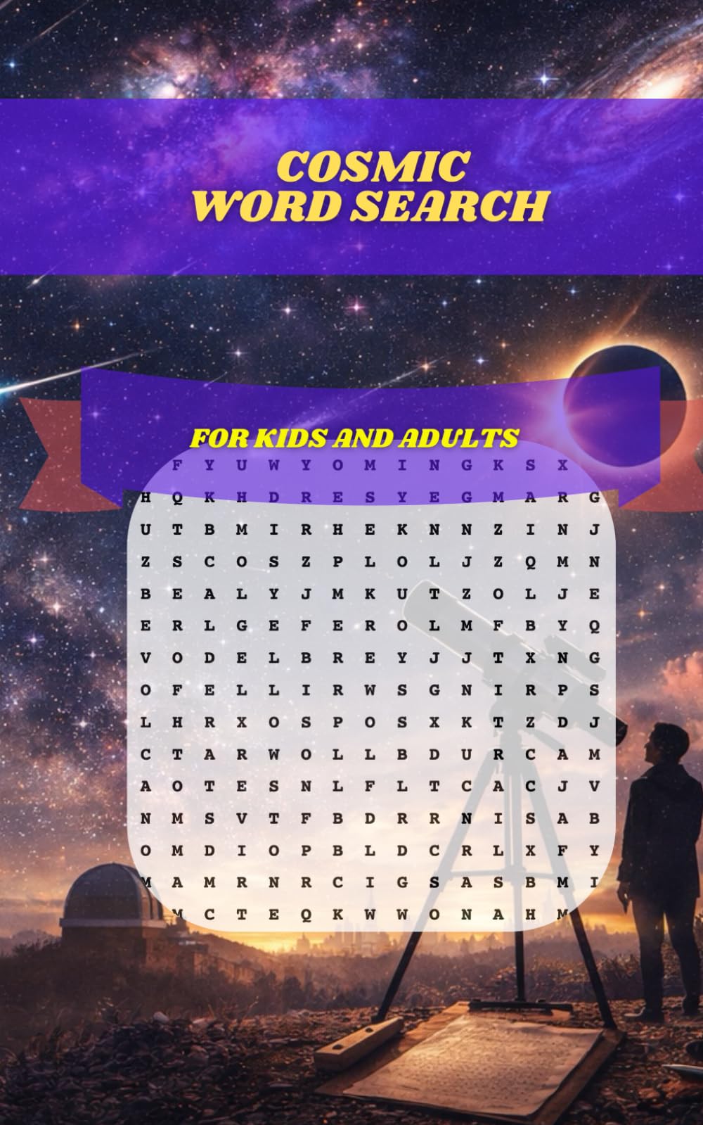 Cosmic Word Search: 30 Space & Astronomy Puzzles Exploring Eclipses, Comets, Galaxies, Black Holes, Rockets, and the Wonders of the Universe