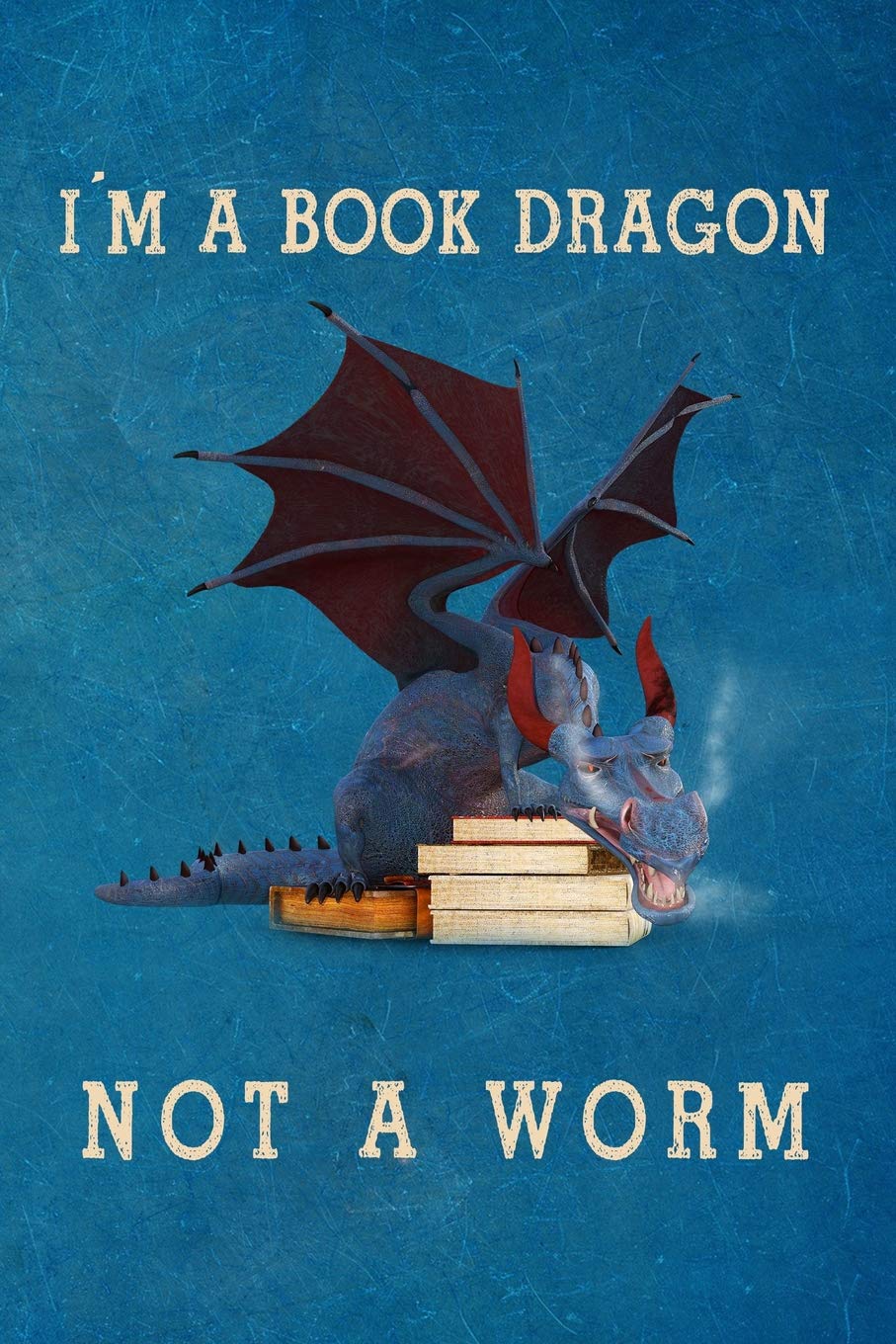 I'm A Book Dragon Not A Worm: Blank Lined Journal Notebook, Dragon notebook, Ruled, Writing Book, Notebook for Dragon lovers, Dragon gifts