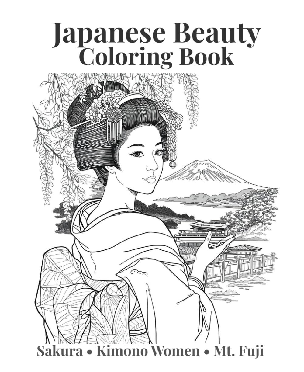 Japanese Beauty Coloring Book: Sakura • Kimono Women • Mt. Fuji