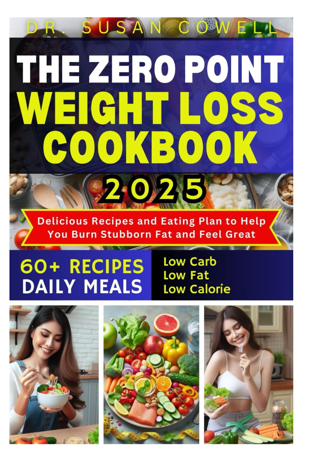 THE ZERO POINT WEIGHT LOSS COOKBOOK 2025: Delicious Recipes and Eating Plan to Help You Burn Stubborn Fat and Feel Great