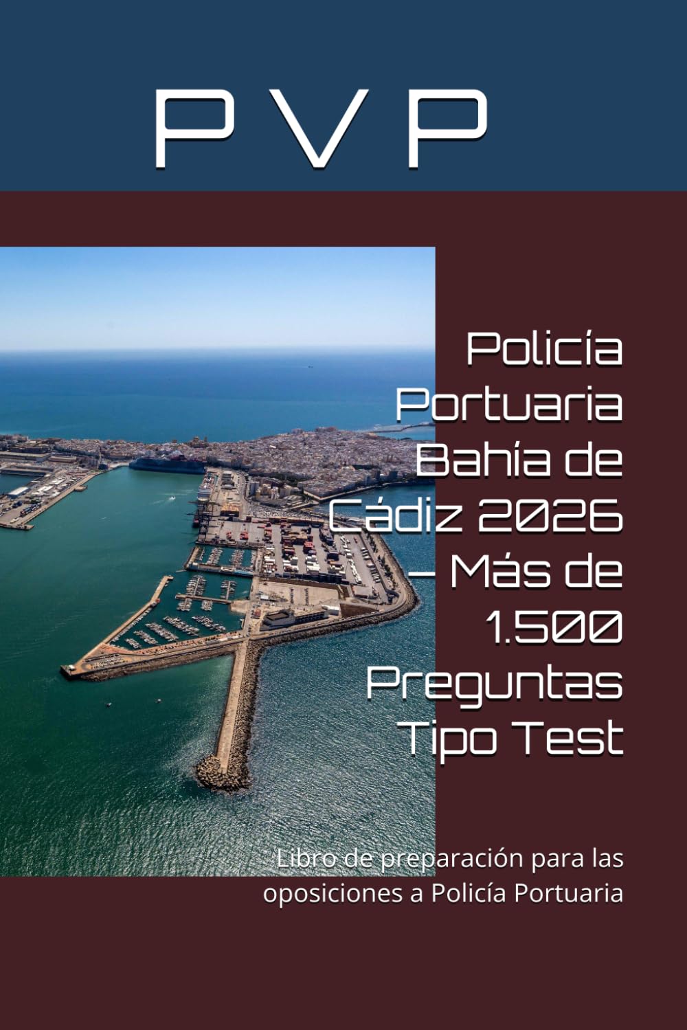 Policía Portuaria Bahía de Cádiz 2026 – Más de 1.500 Preguntas Tipo Test: Libro de preparación para las oposiciones a Policía Portuaria