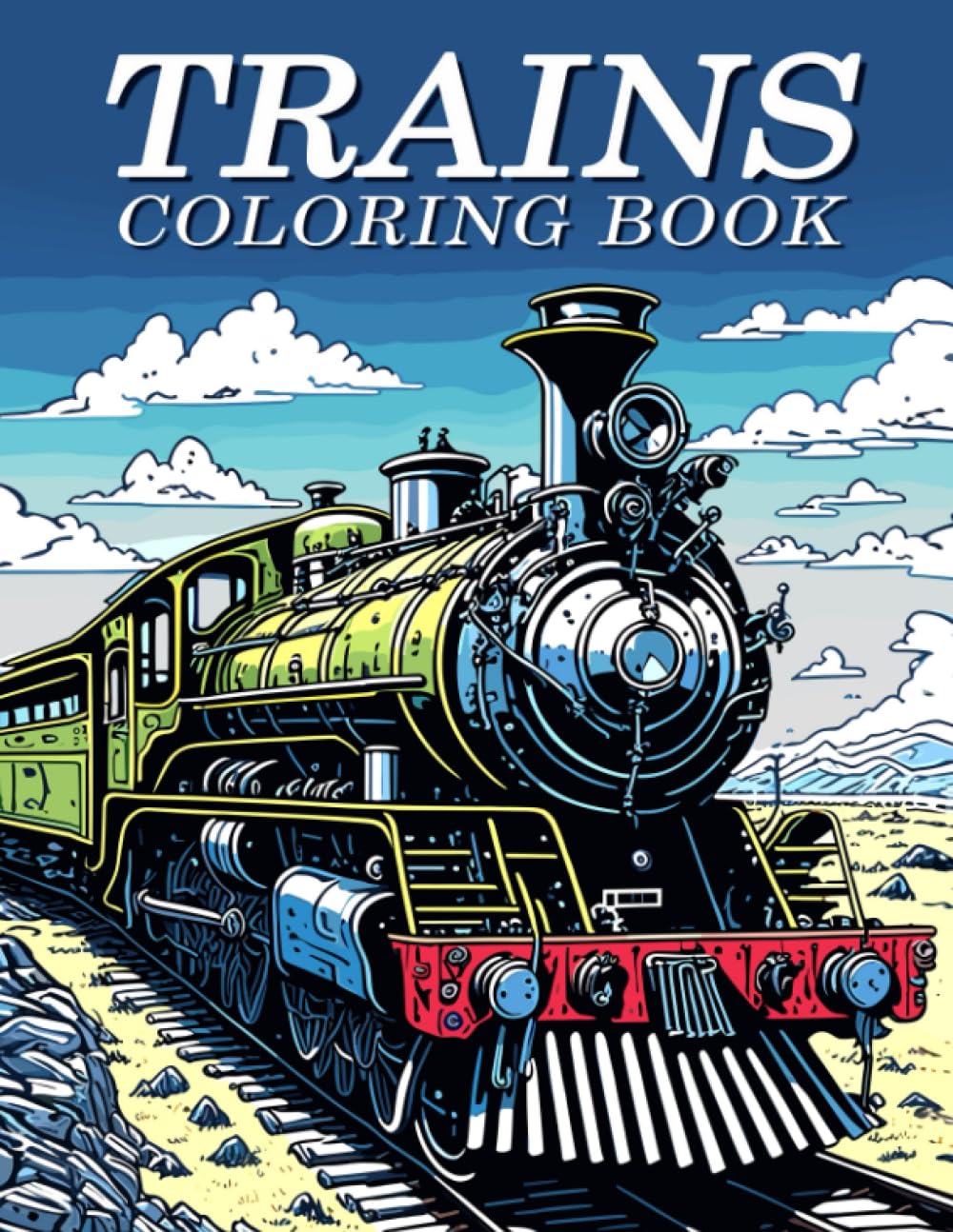 Trains Coloring Book: 40+ Unique Locomotives, Steam engine trains and ...