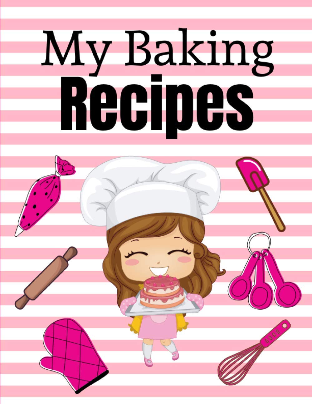 My Baking Recipes : Blank Cookbook to Write In Your Favorite Recipes: Great Gift for Daughter who Loves to Cook I