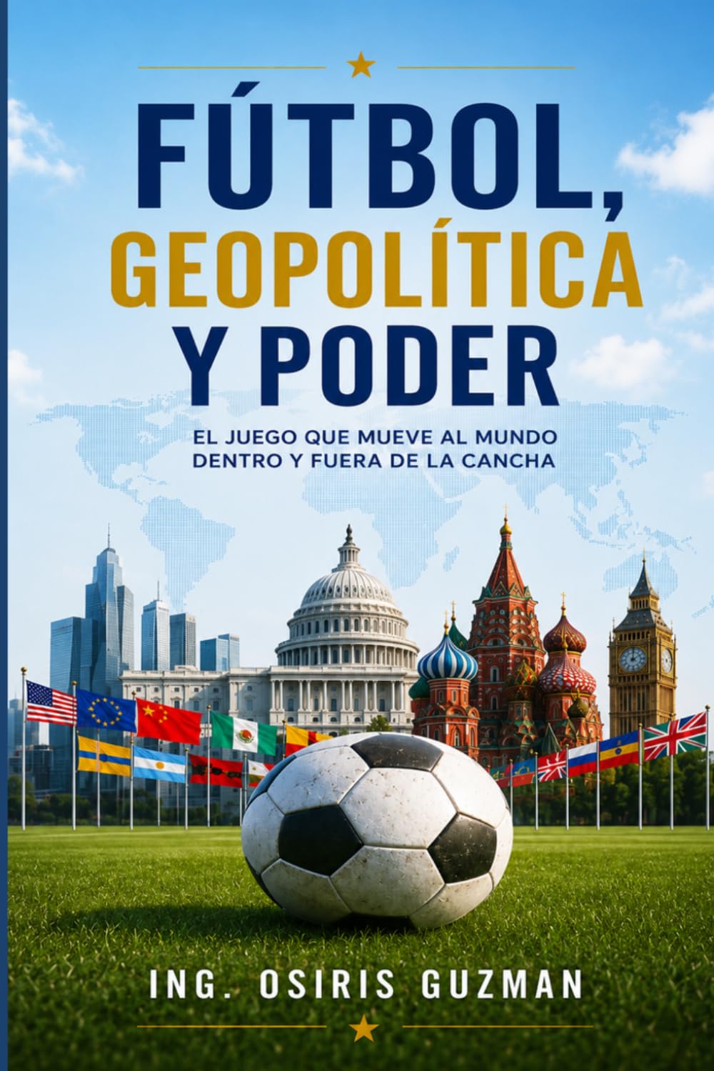 Fútbol - Geopolítica y el Poder: El Fútbol Como Herramienta En La Geopolítica Global