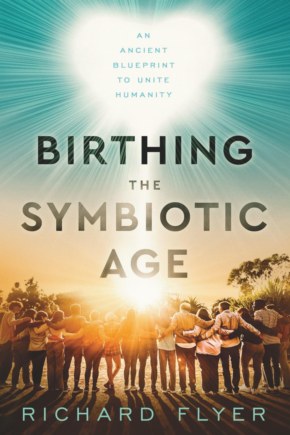 Birthing the Symbiotic Age: An Ancient Blueprint to Unite Humanity