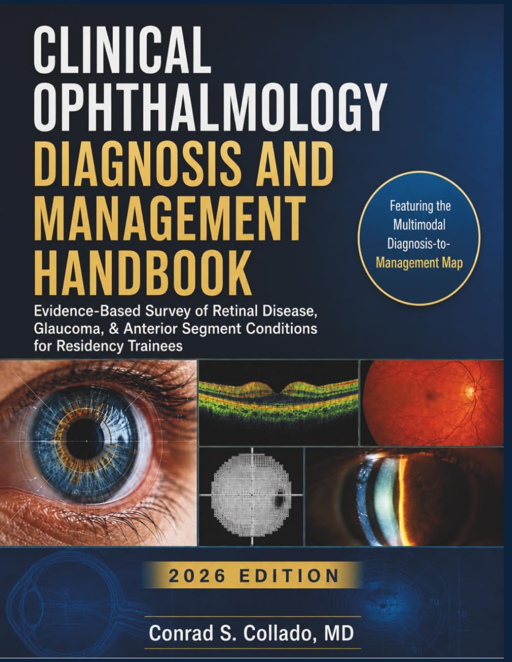 Clinical Ophthalmology Diagnosis And Management Handbook: Evidence-Based Survey of Retinal Disease, Glaucoma, & Anterior Segment Conditions for Residency Trainees