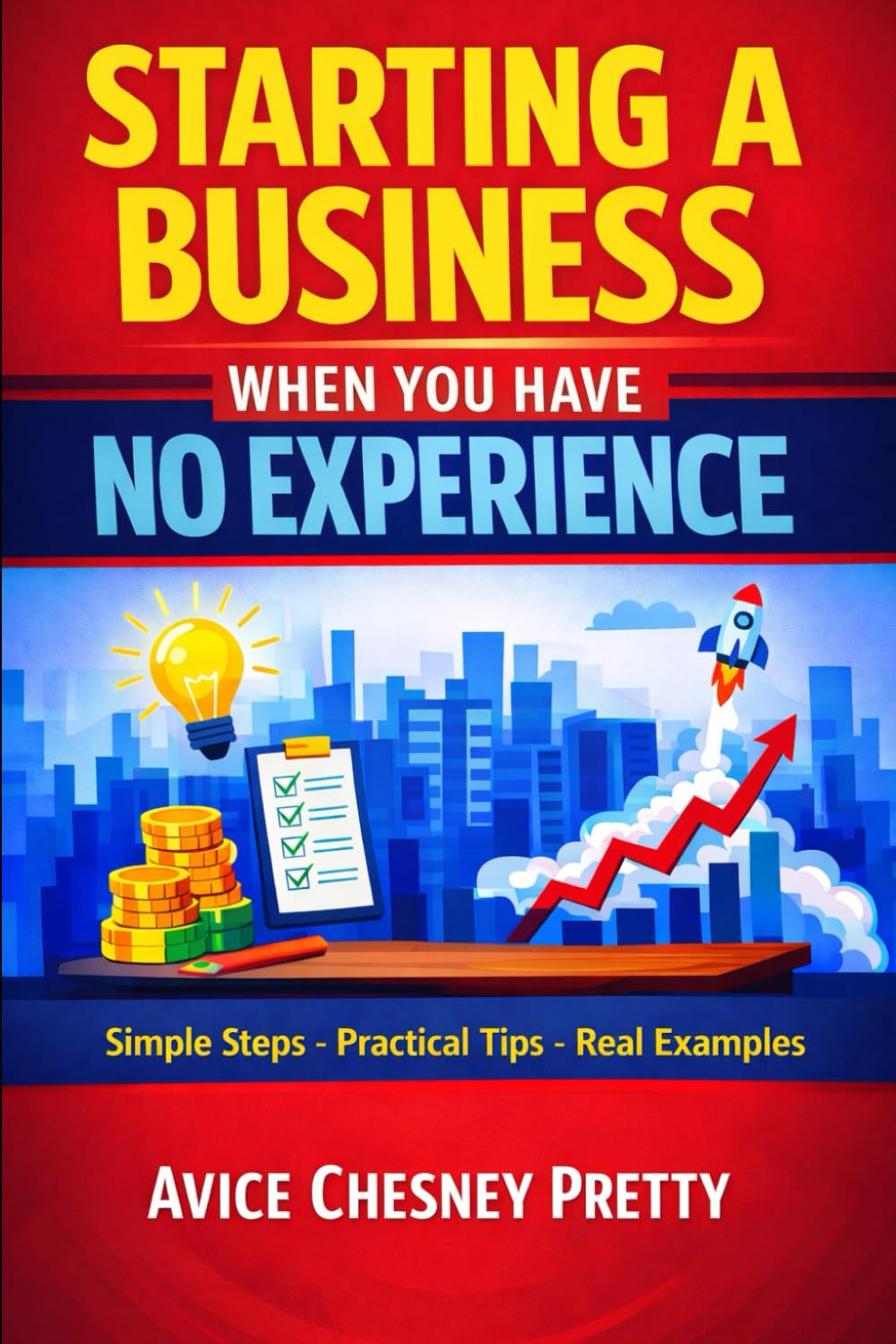 STARTING A PROFITABLE BUSINESS WITH NO EXPERIENCE: Lucrative Business Ideas for Beginners — You Can Do It