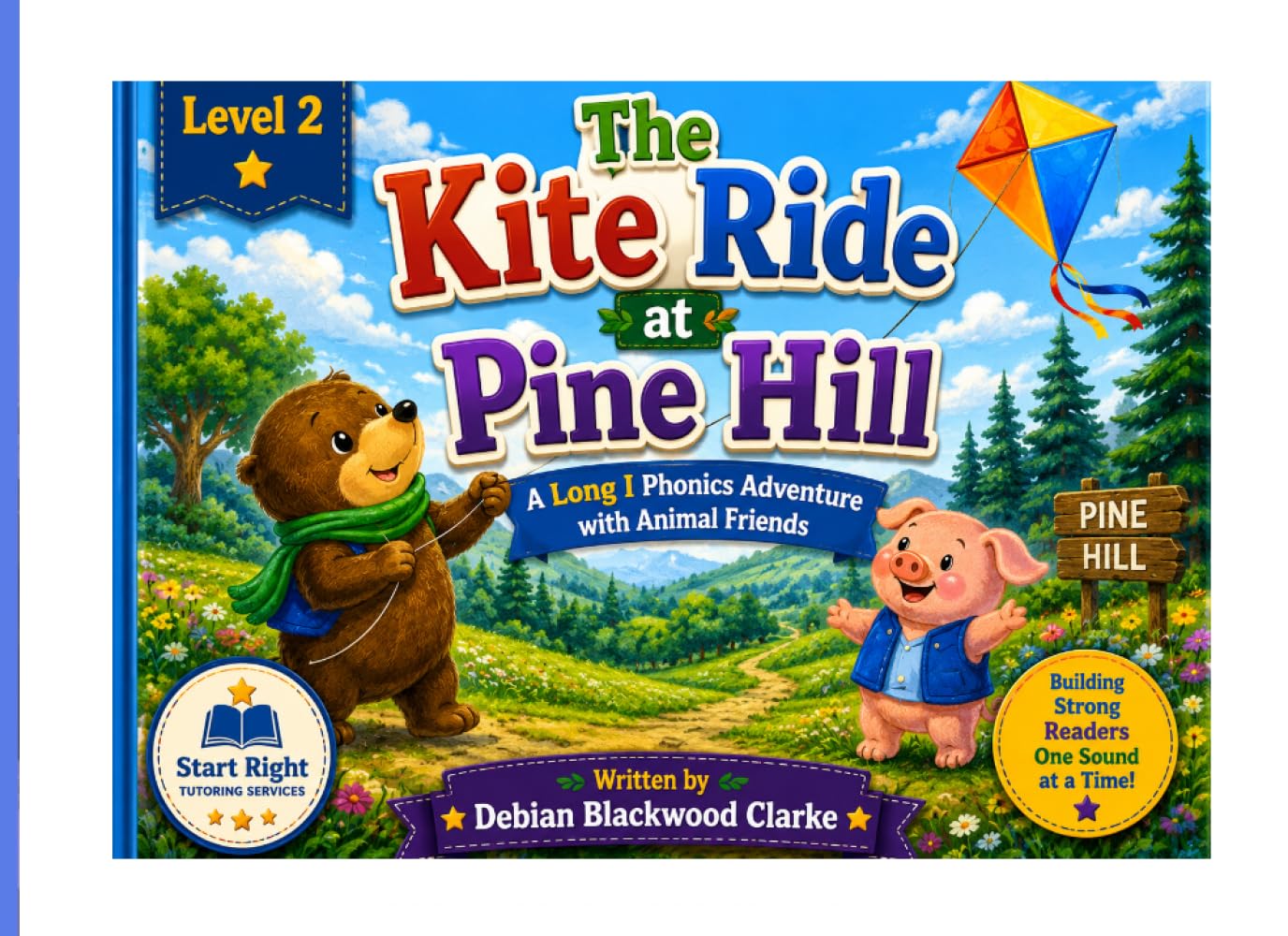 The Kite Ride at Pine Hill: A Long I Phonics Adventure with Animal Friends (Start Right Phonics Power: Level Two)