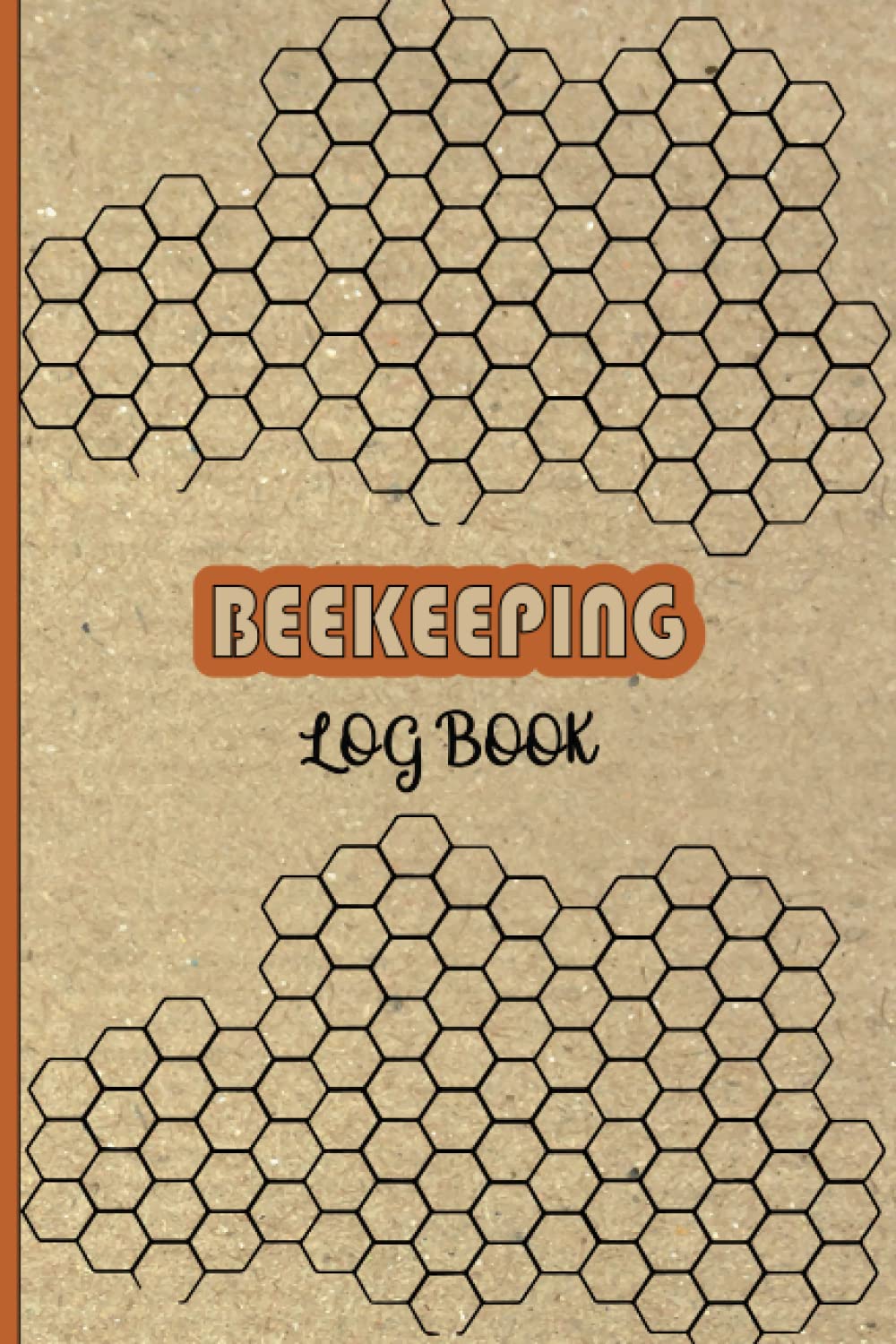 Beekeeping Journal and Log: Beekeeper's Log Book - beekeeping log book beekeeping journal & record notebook - Perfect for All The Beekeepers