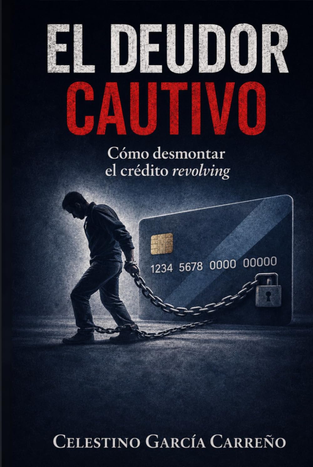 El deudor cautivo: Cómo desmontar el crédito revolving